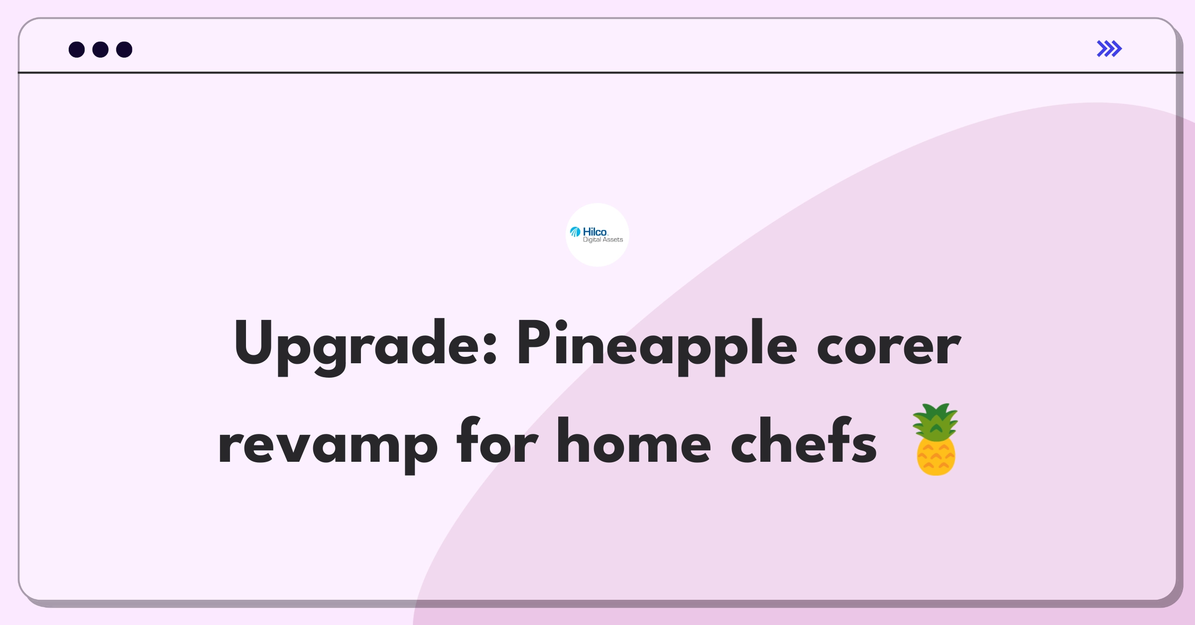 Product Management Design Question: Improving pineapple coring tool for enhanced user experience in home kitchens