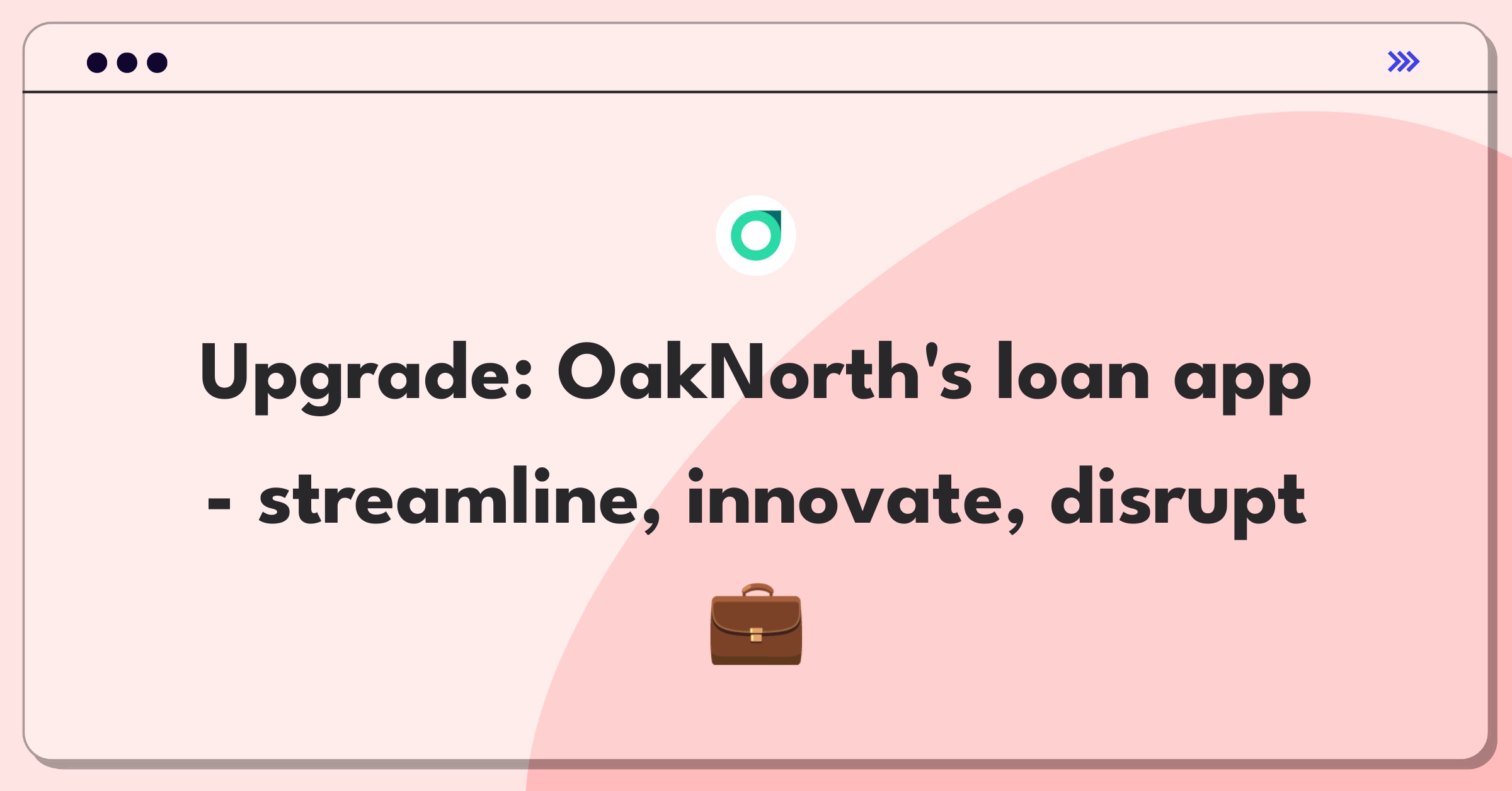 Product Management Improvement Question: Innovative features for OakNorth's business loan application process