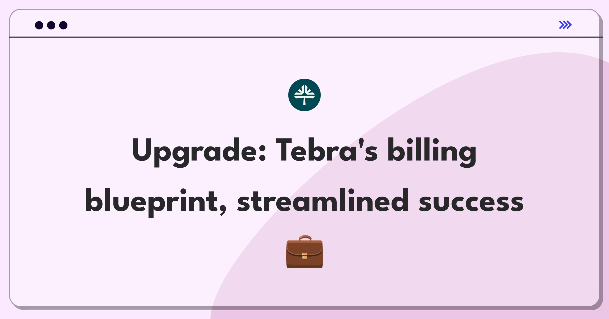 Product Management Improvement Question: Streamlining medical practice billing processes for Tebra's software