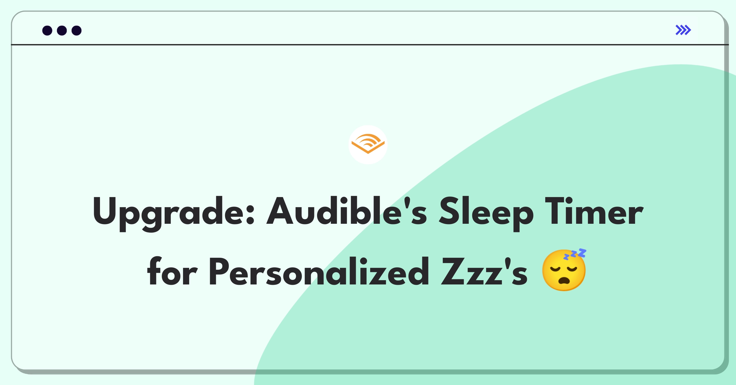 Product Management Improvement Question: Enhancing Audible's sleep timer for a more customizable listening experience