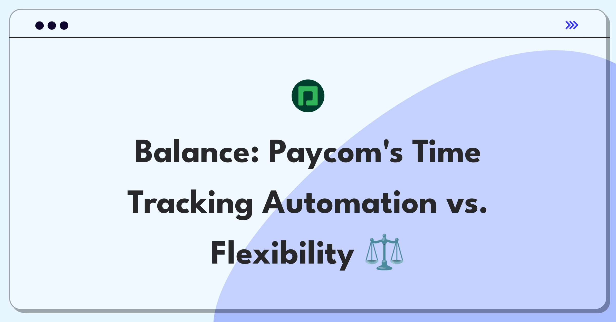 Product Management Trade-Off Question: Balancing automation and flexibility in Paycom's time and attendance module