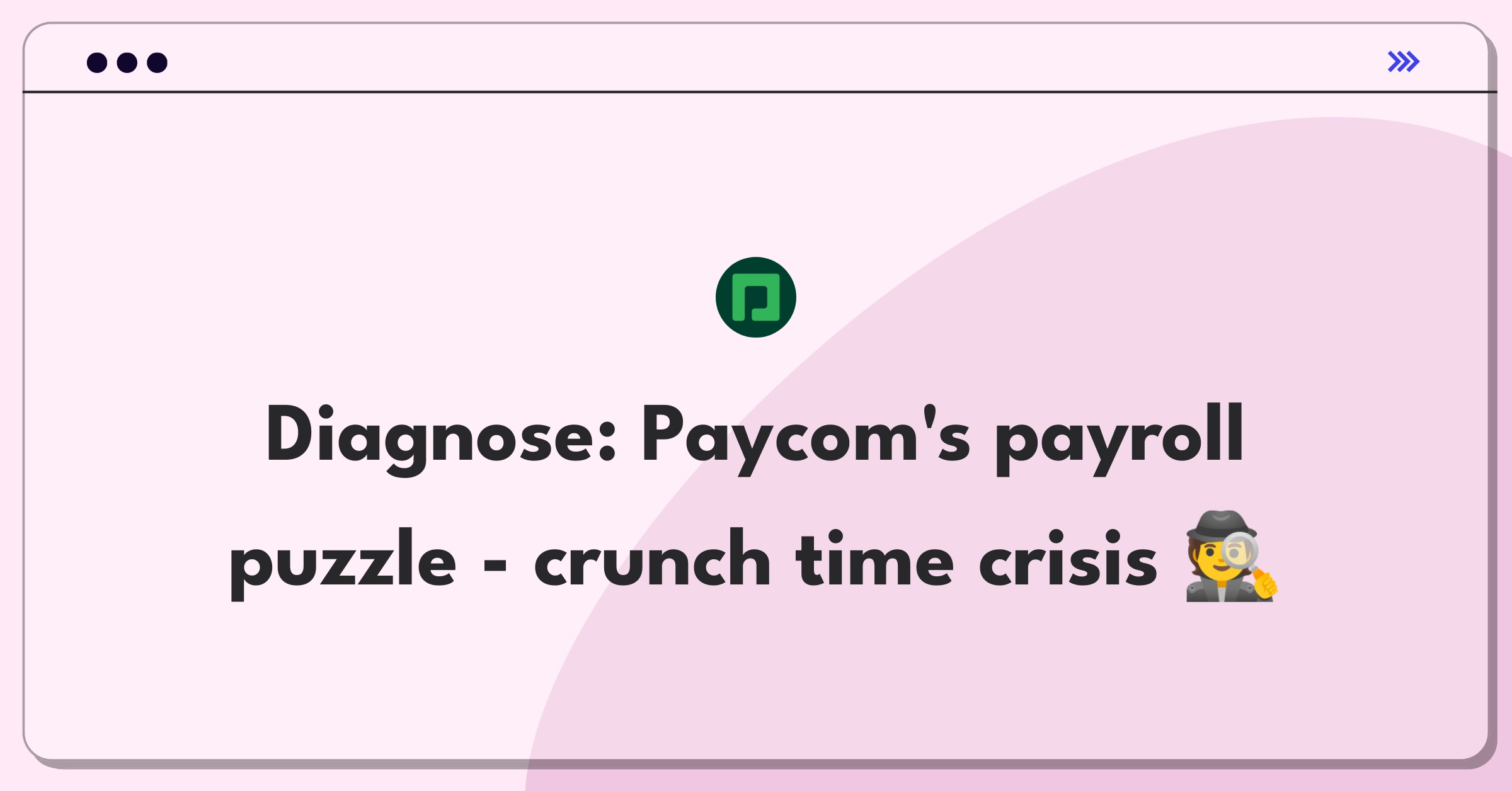 Product Management Root Cause Analysis Question: Investigating increased payroll processing time for Paycom's software