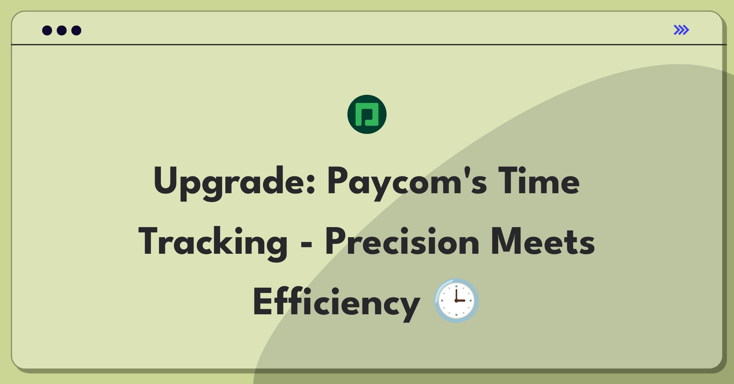 Product Management Improvement Question: Enhancing Paycom's time and attendance system for accuracy and efficiency