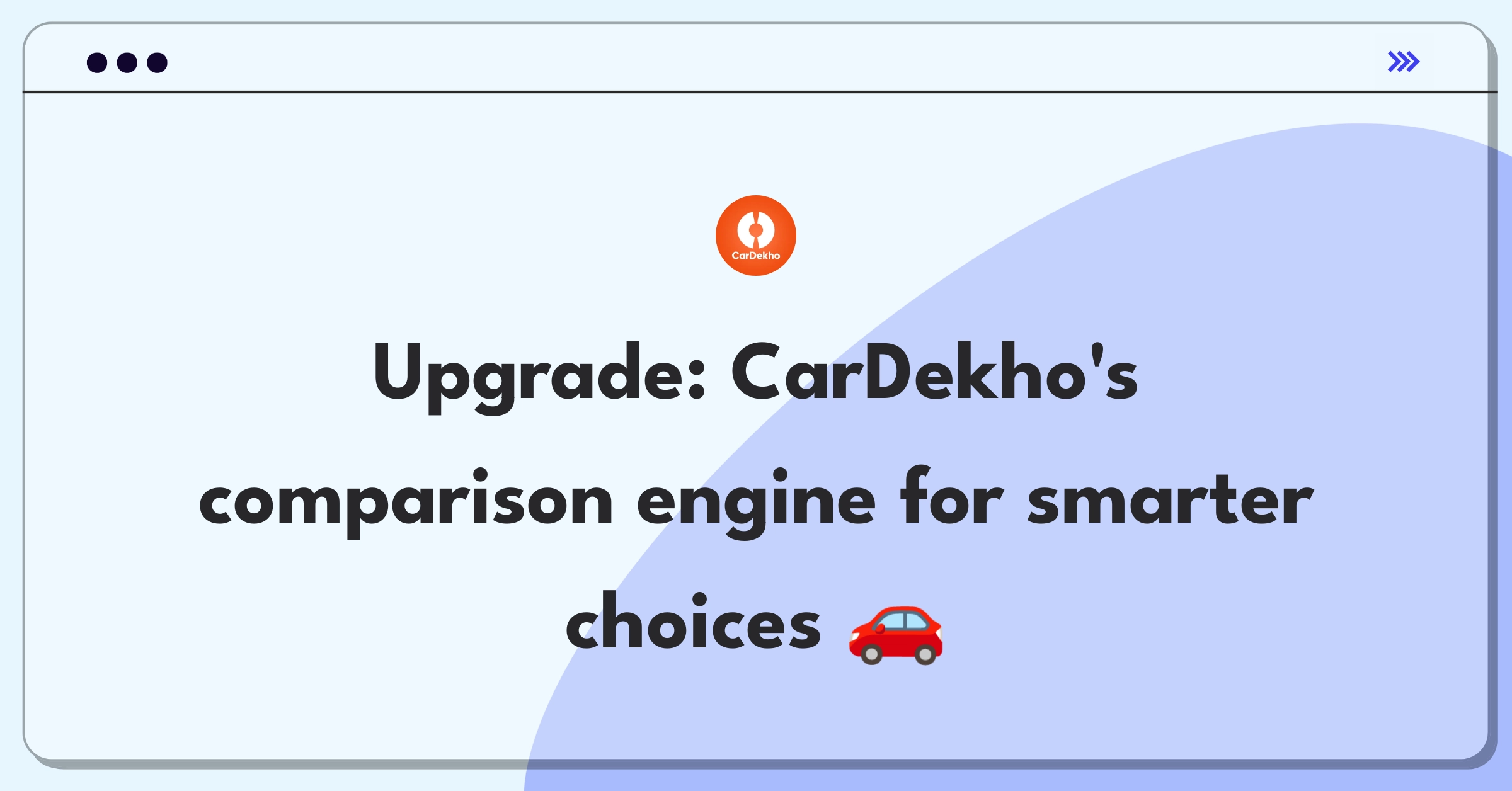 Product Management Improvement Question: Enhancing CarDekho's vehicle comparison tool for better user decisions