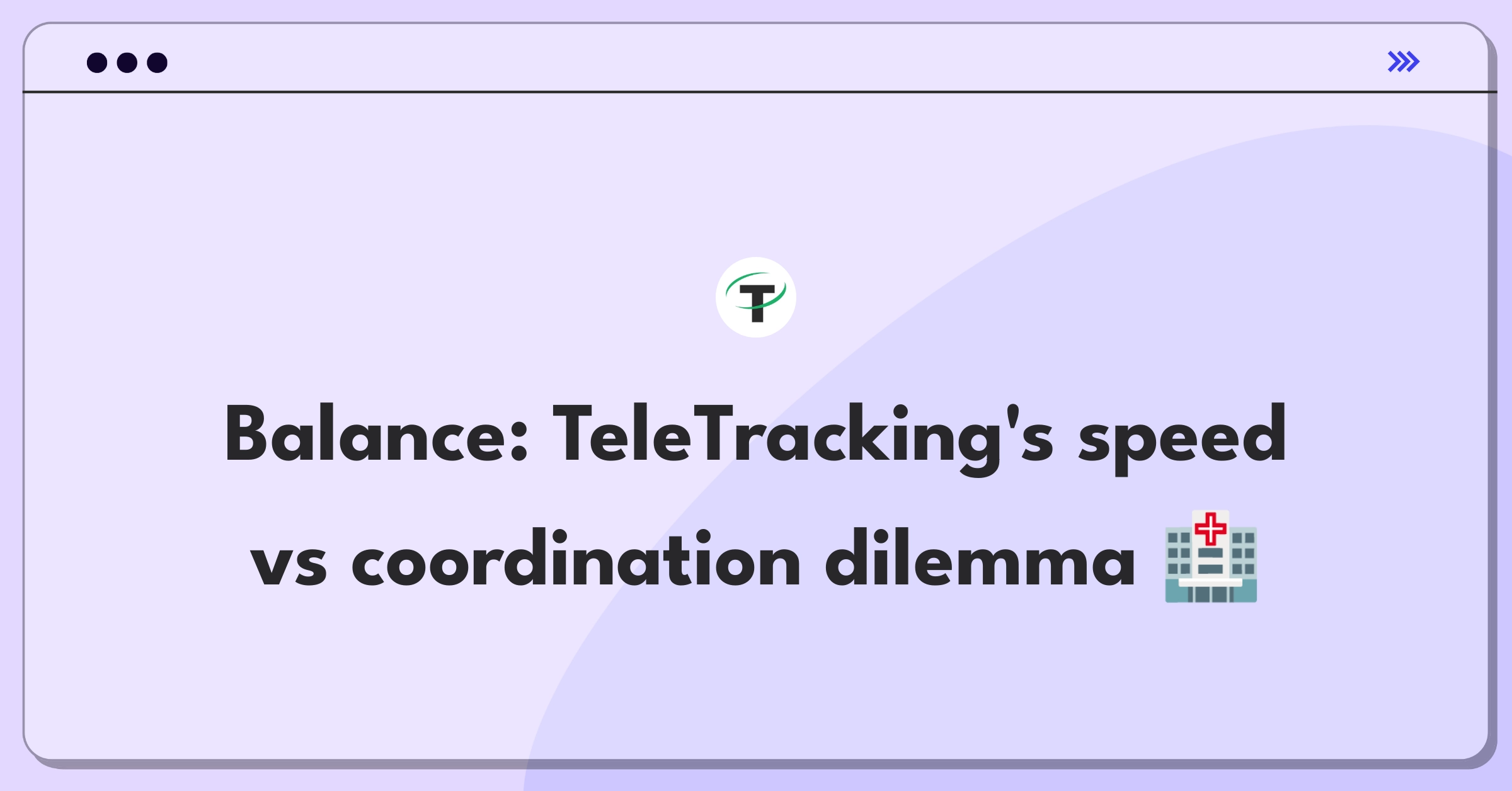 Product Management Trade-Off Question: TeleTracking transfer center software balancing speed and care coordination