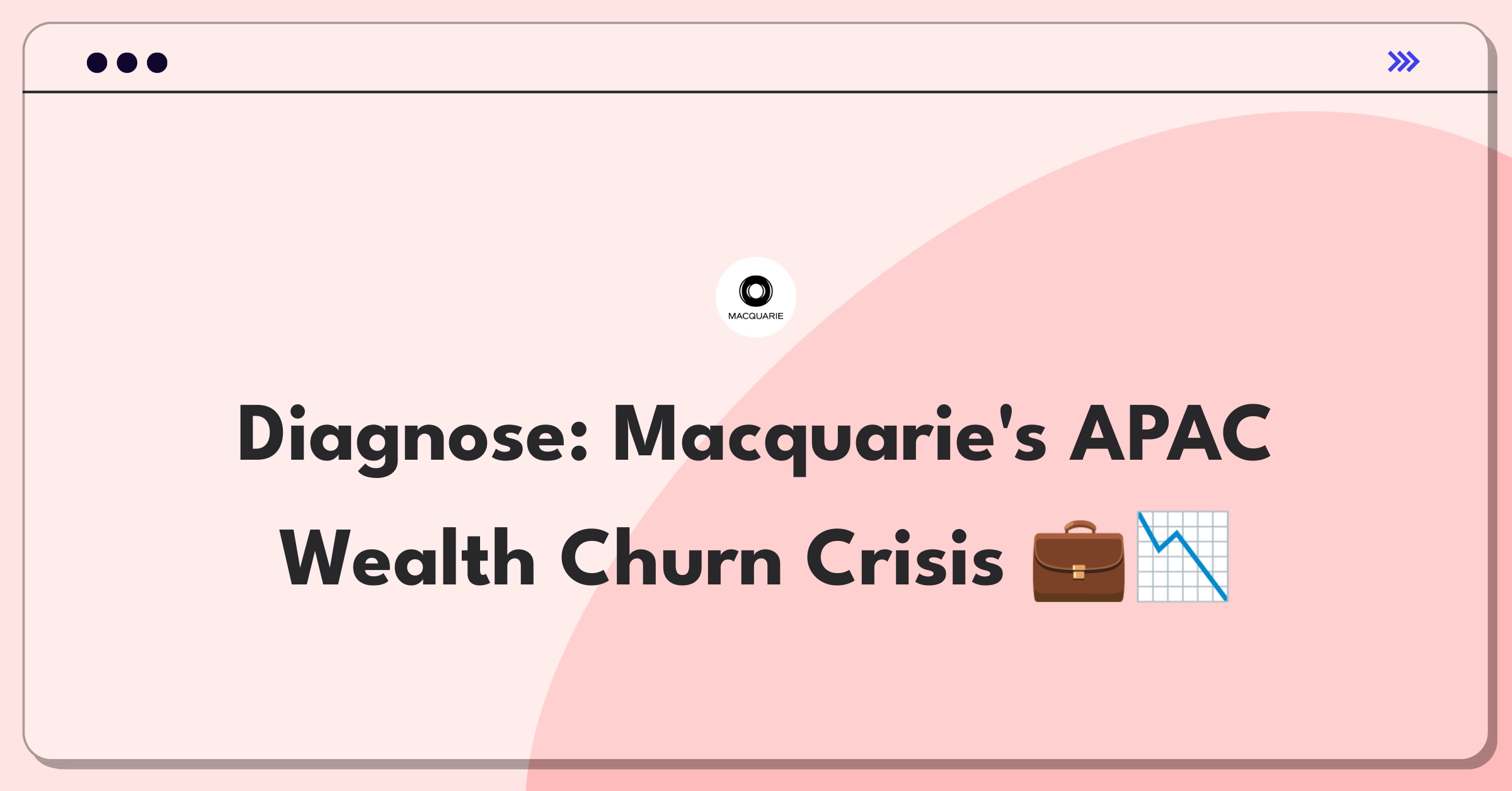 Product Management Root Cause Analysis Question: Investigating customer churn in Macquarie's APAC wealth management services