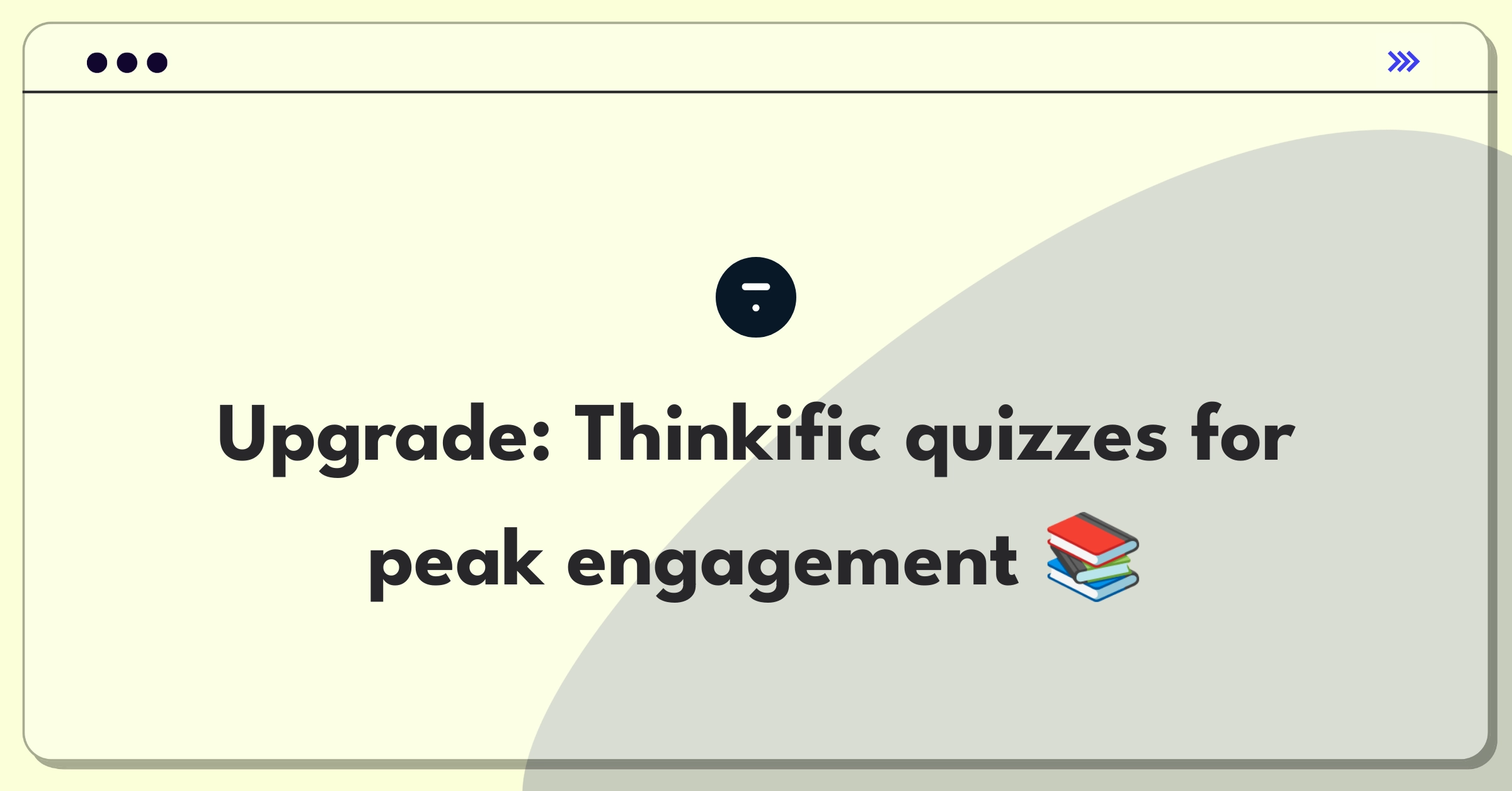 Product Management Improvement Question: Enhancing Thinkific's quiz builder for increased student interaction and retention