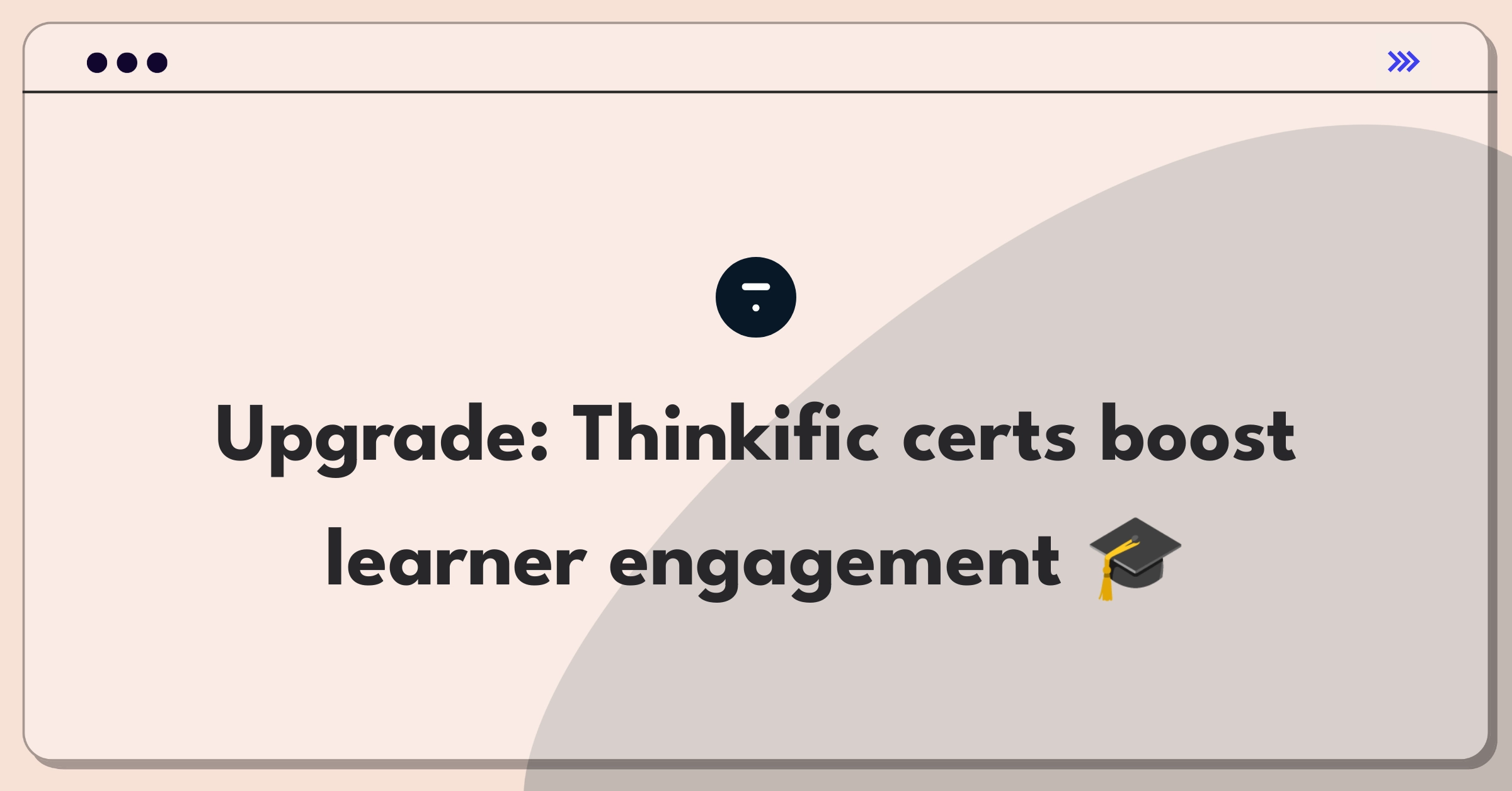 Product Management Improvement Question: Enhancing Thinkific's course completion certificates for increased student engagement