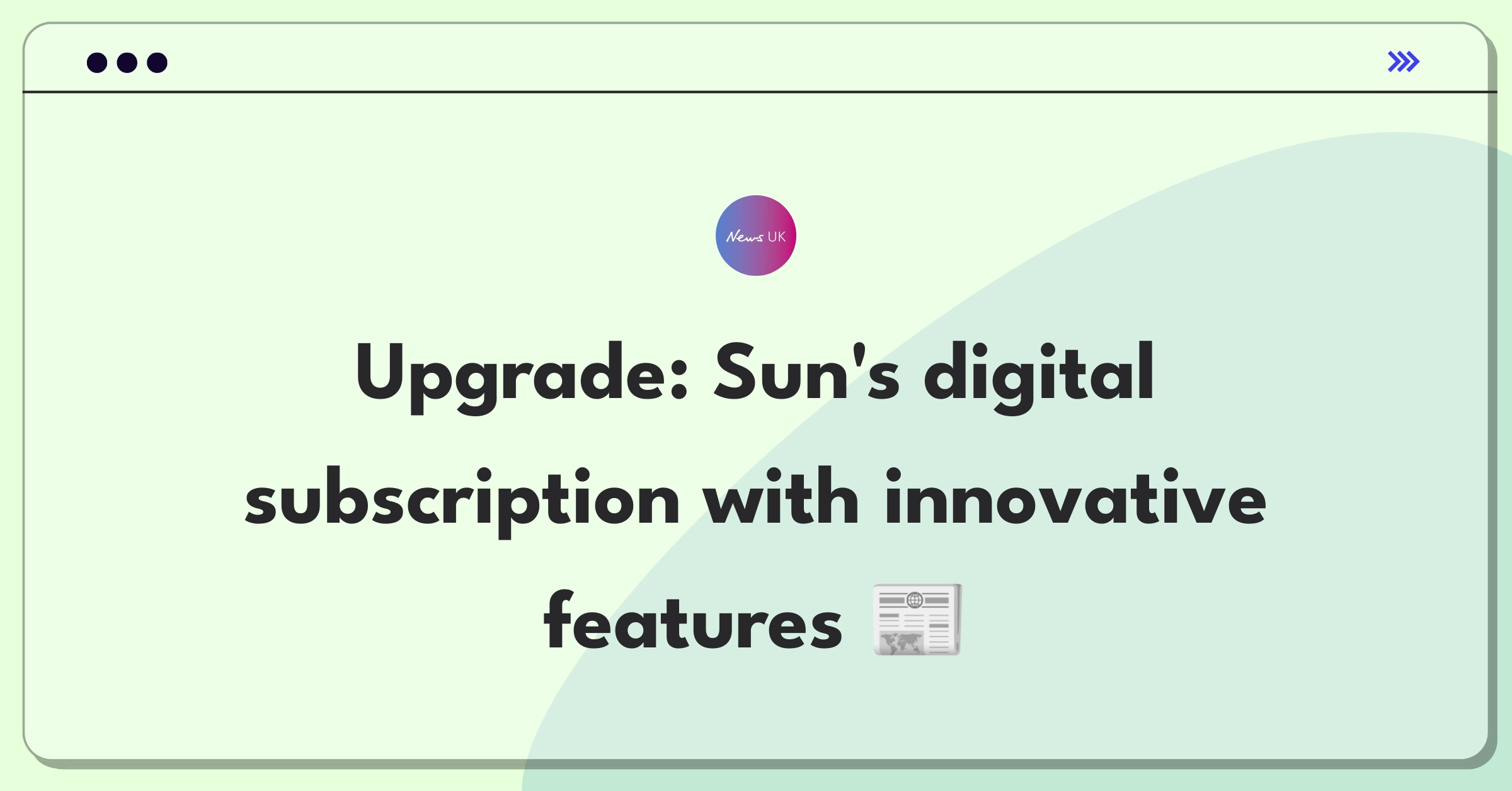 Product Management Improvement Question: Innovative features for The Sun's digital subscription value enhancement