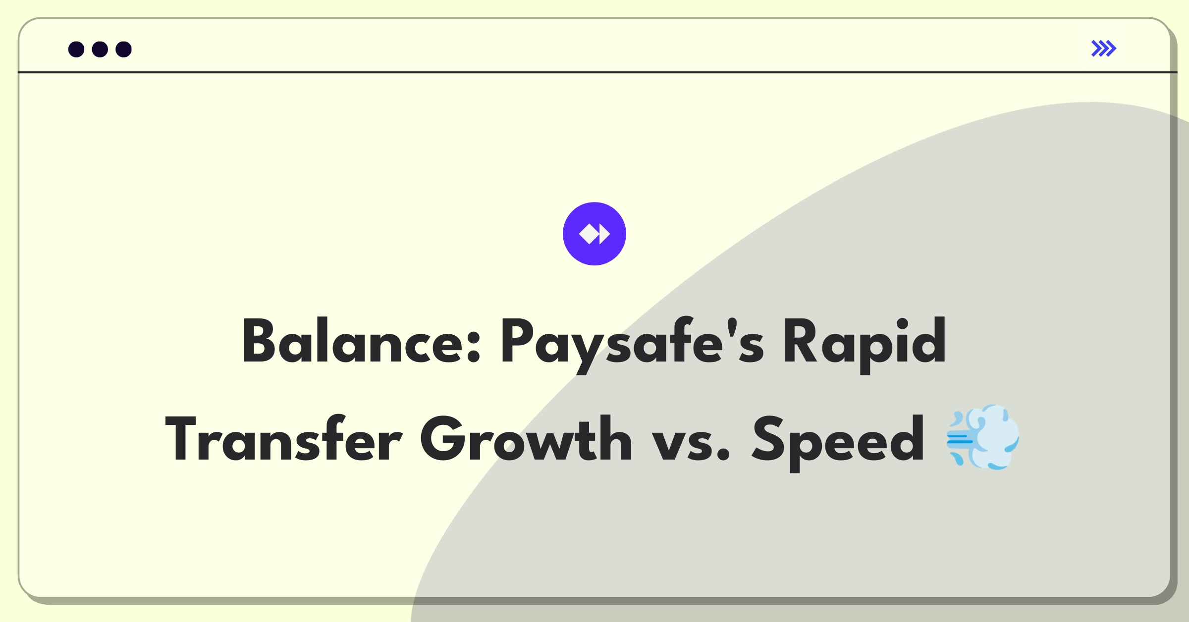 Product Management Strategy Question: Paysafe Rapid Transfer expansion versus transaction speed optimization tradeoff