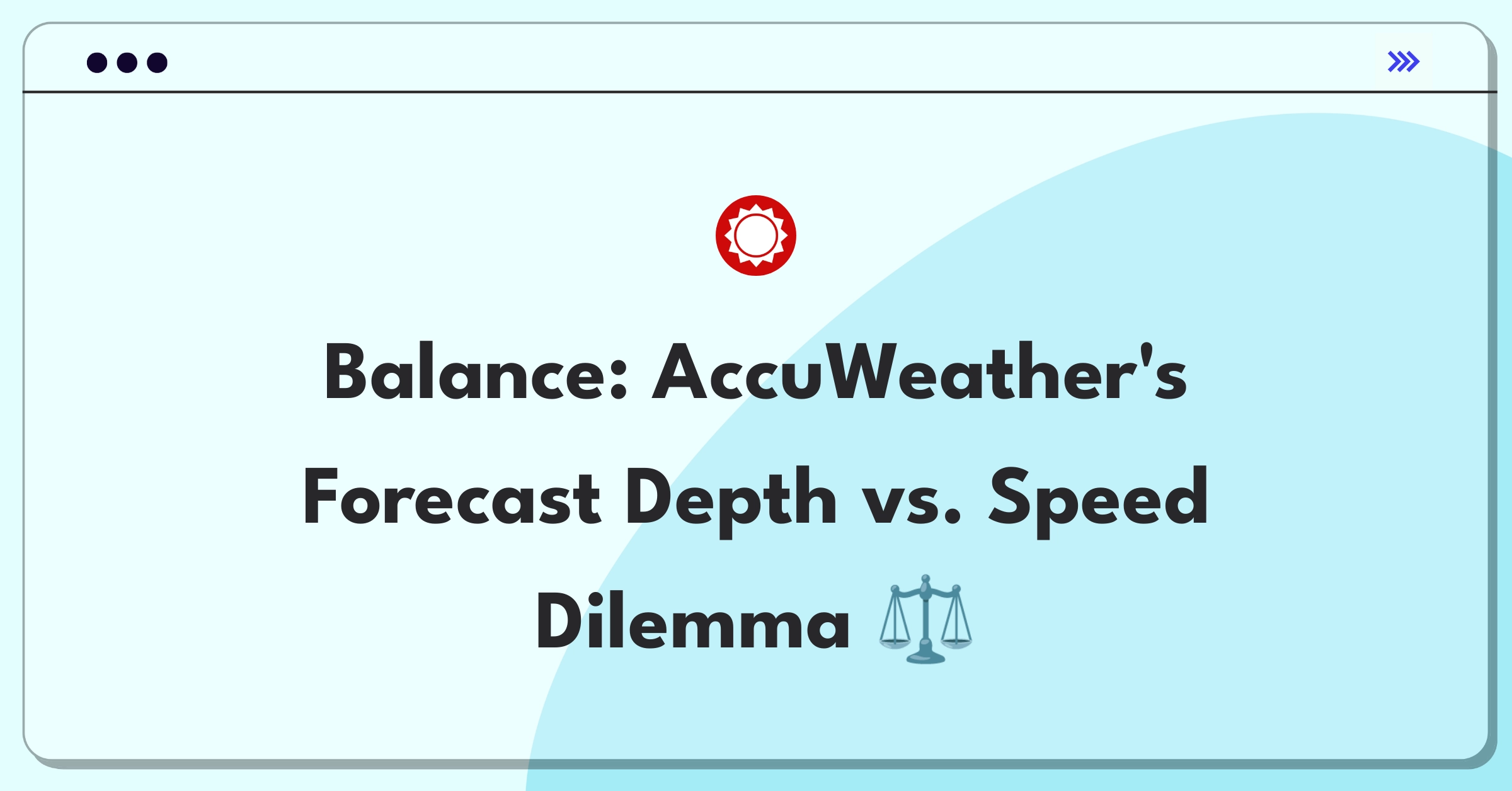 Product Management Trade-Off Question: AccuWeather mobile app balancing detailed forecasts with faster load times