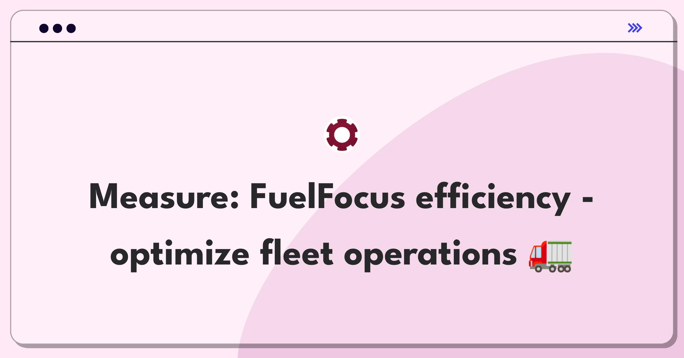 Product Management Metrics Question: Evaluating fuel management system effectiveness for fleet operations