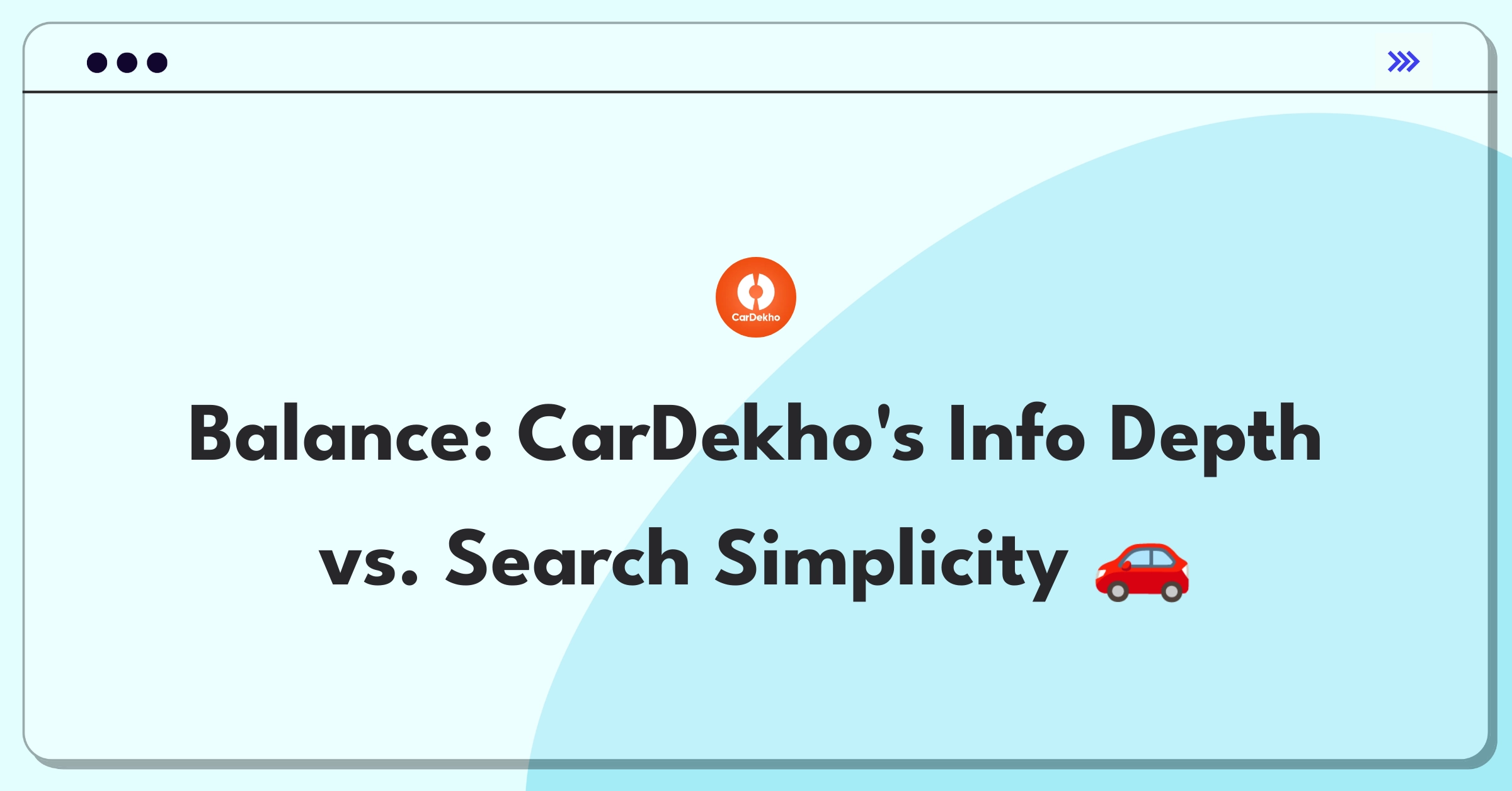 Product Management Trade-Off Question: Balancing detailed car information with user-friendly search on CarDekho's platform