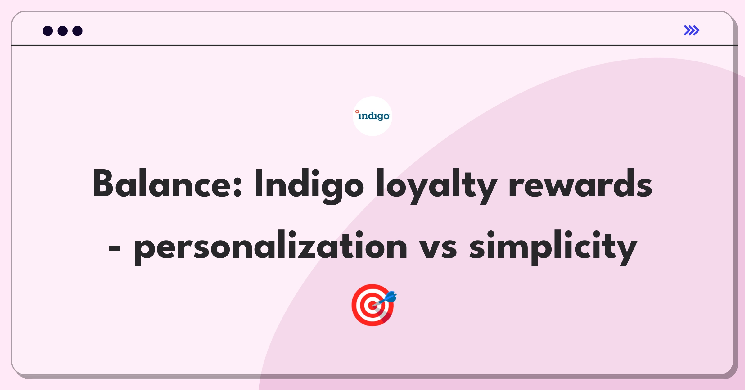 Product Management Trade-Off Question: Indigo loyalty program personalization versus simplification dilemma