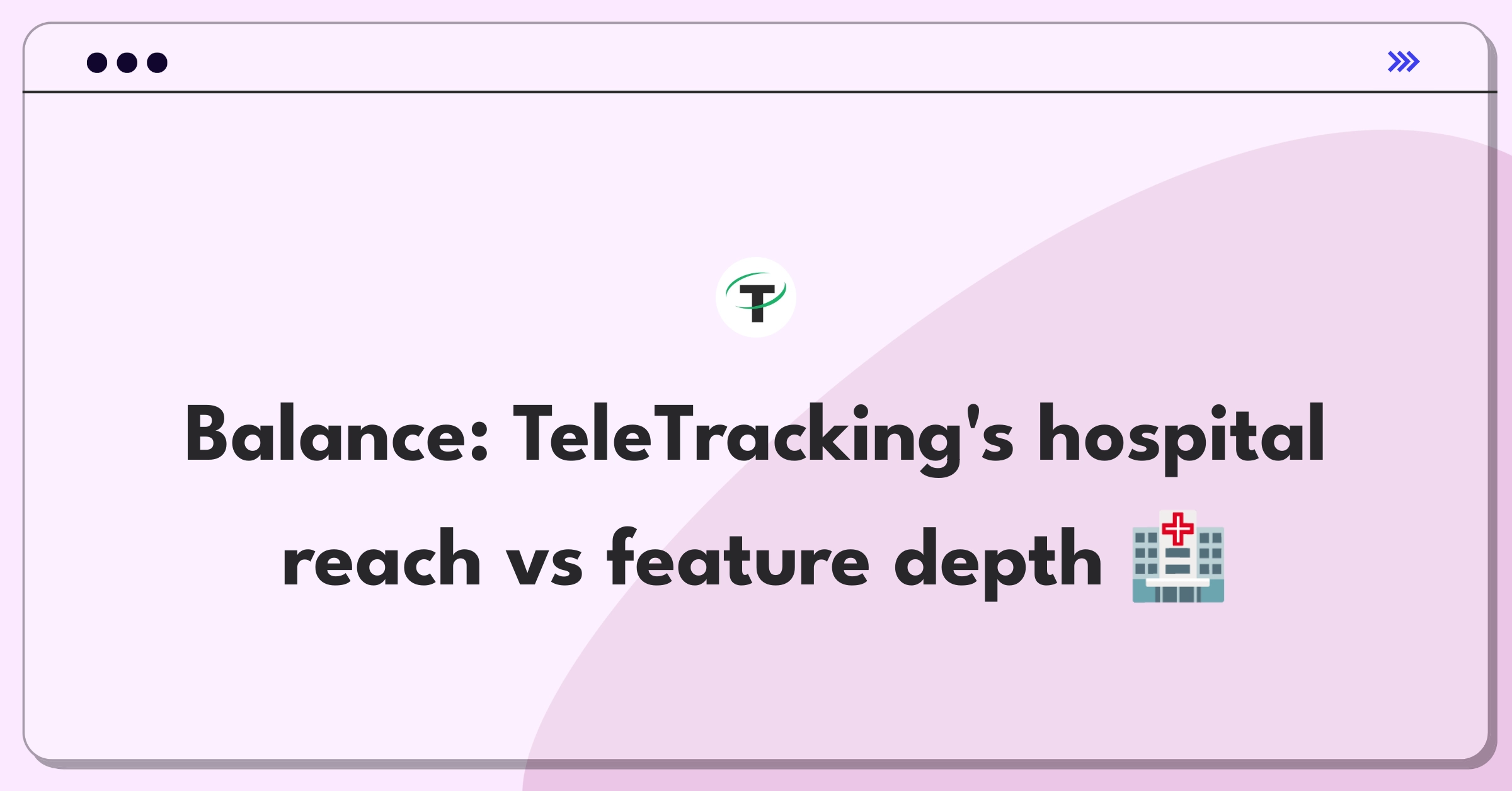 Product Management Trade-Off Question: TeleTracking patient flow solutions expansion versus feature enhancement for hospitals