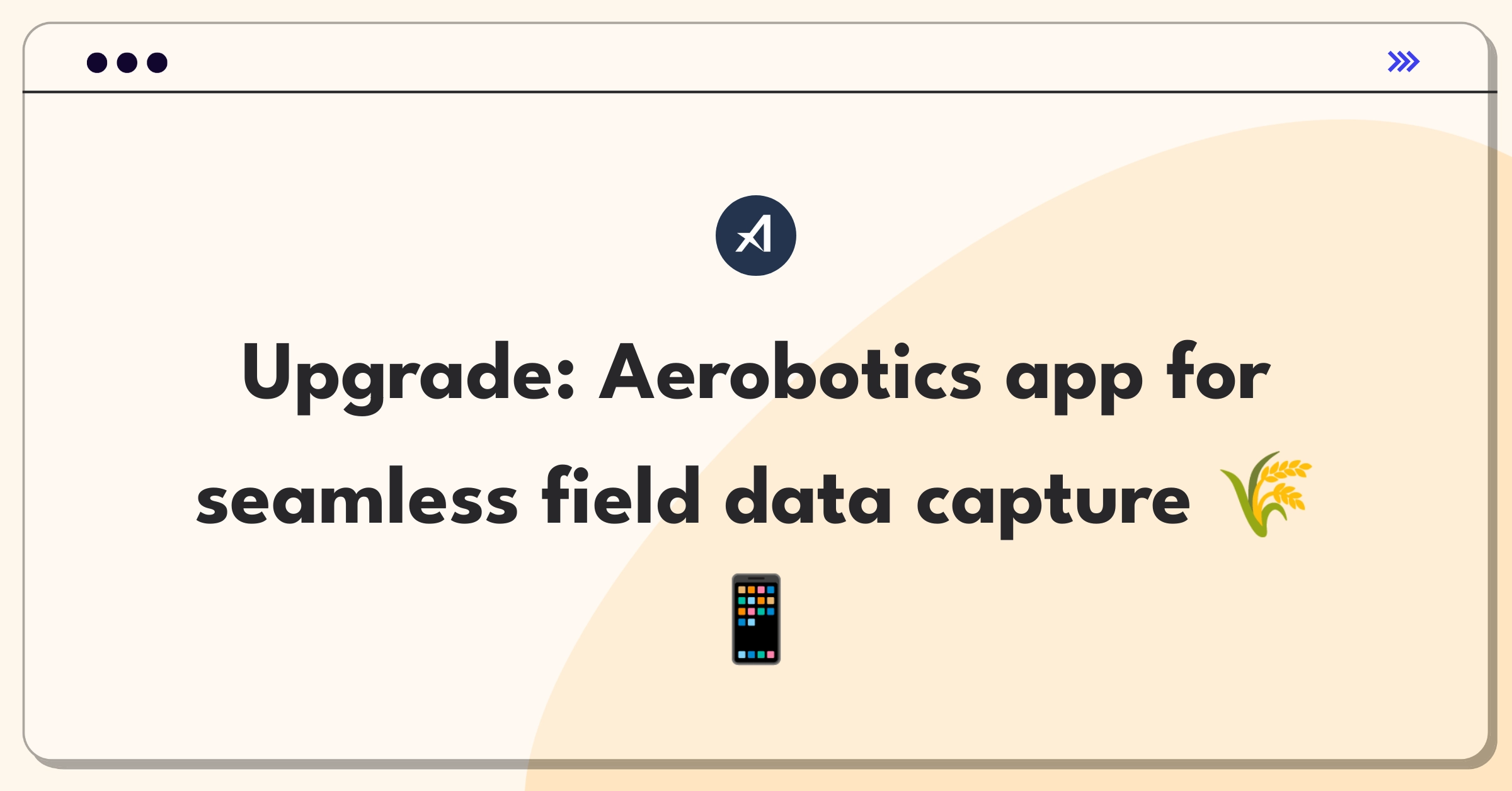 Product Management Improvement Question: Mobile app interface redesign for agricultural data collection in fields