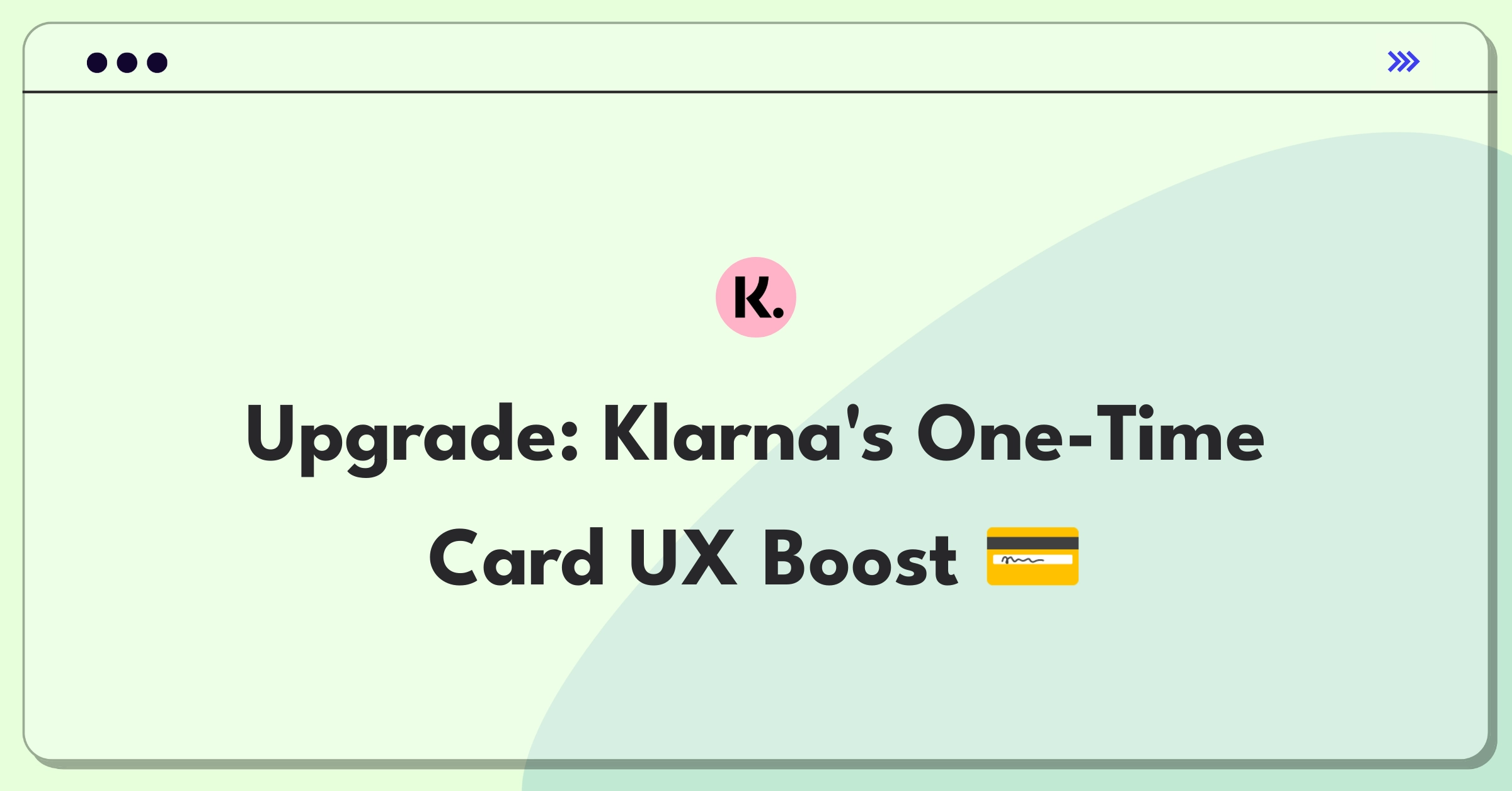 Product Management Improvement Question: Enhancing Klarna's one-time card feature for better user experience