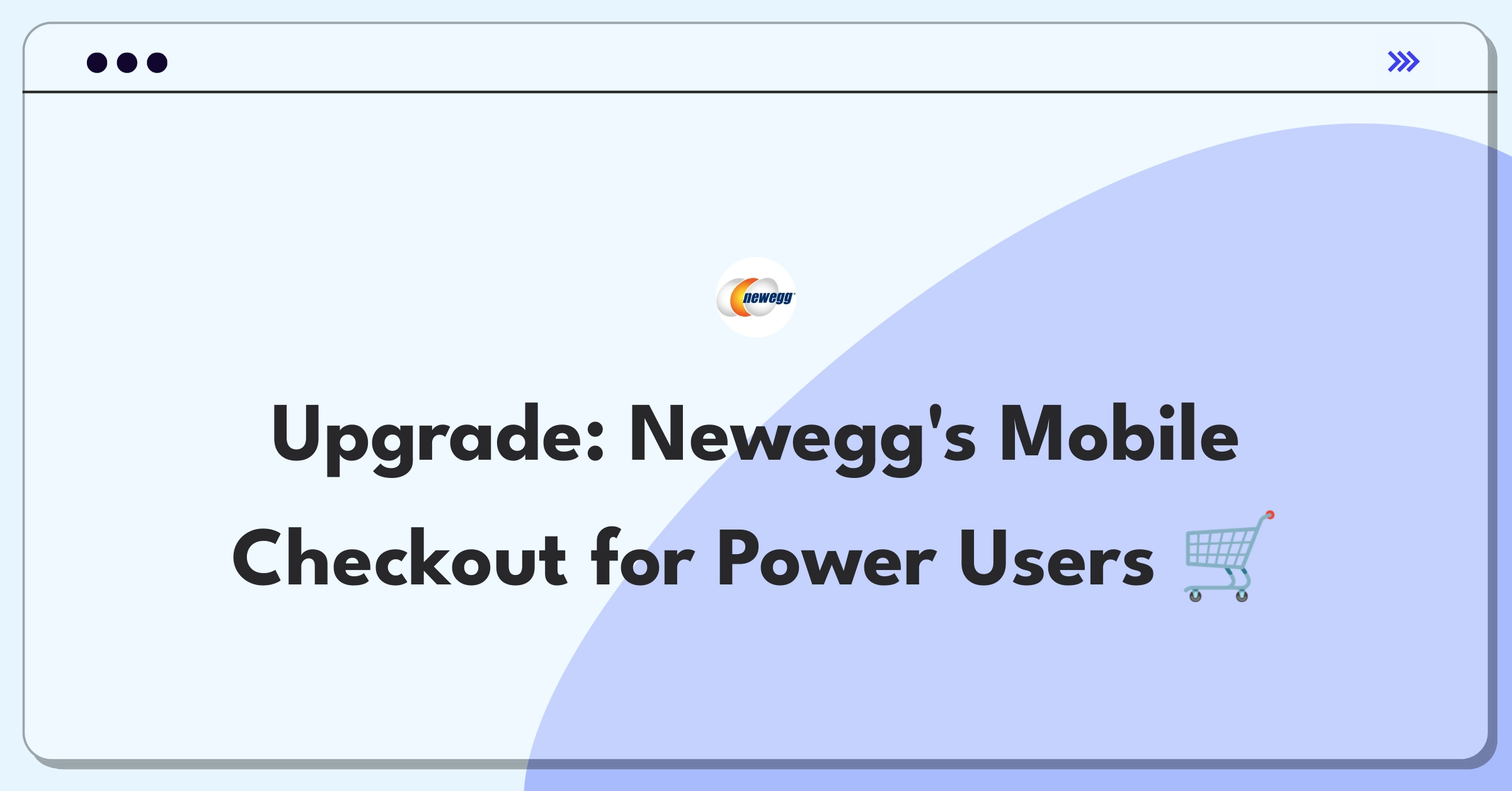 Product Management Improvement Question: Streamlining Newegg's mobile app checkout process for frequent shoppers