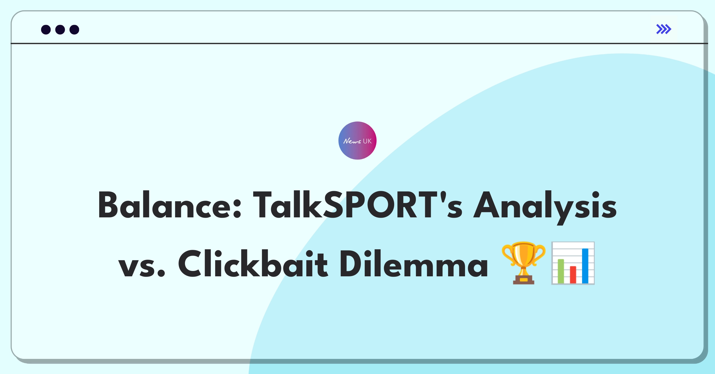 Product Management Trade-Off Question: Balancing in-depth sports analysis with engaging headlines for TalkSPORT