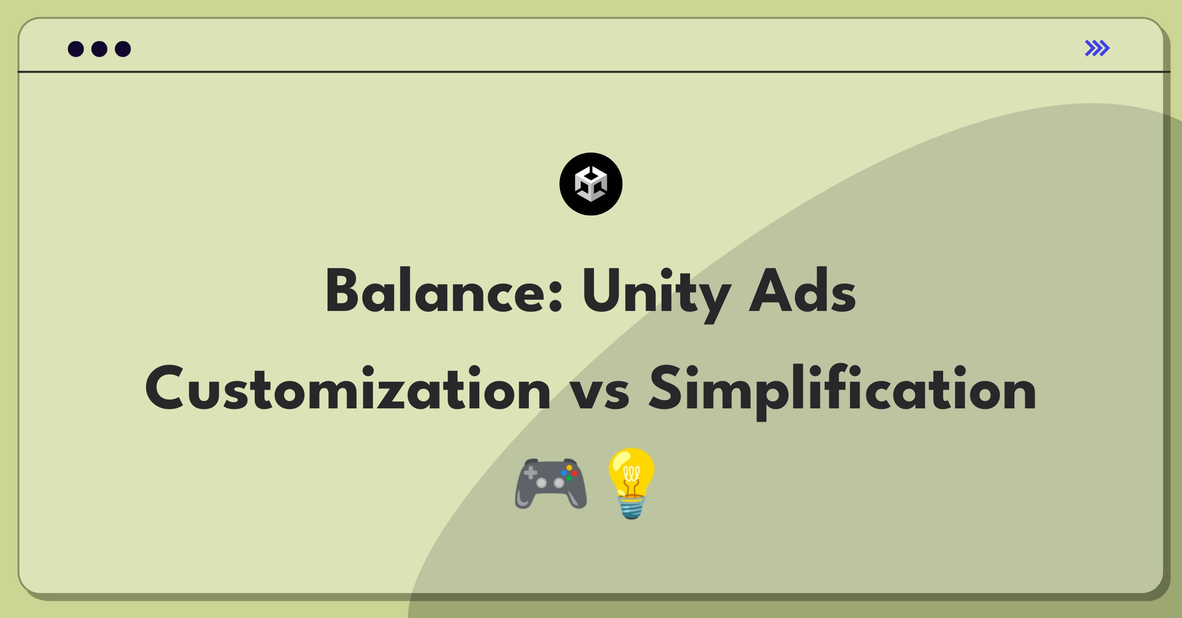 Product Management Trade-off Question: Unity Ads platform balancing customization and simplification for developers