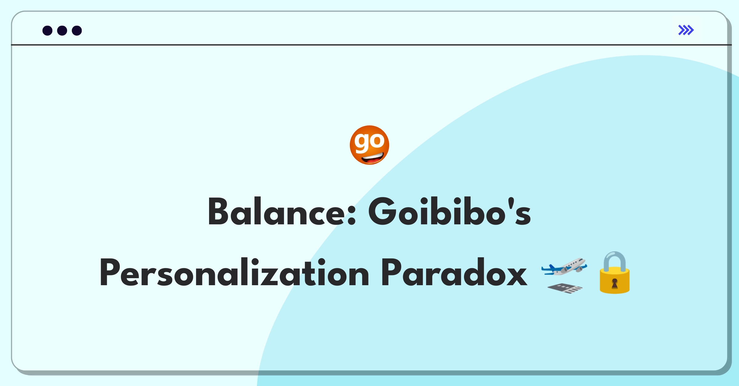 Product Management Trade-Off Question: Balancing travel recommendations and user privacy for Goibibo