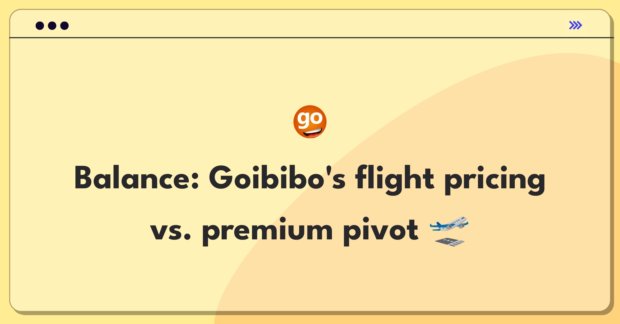 Product Management Trade-Off Question: Goibibo flight service balancing low prices and premium offerings