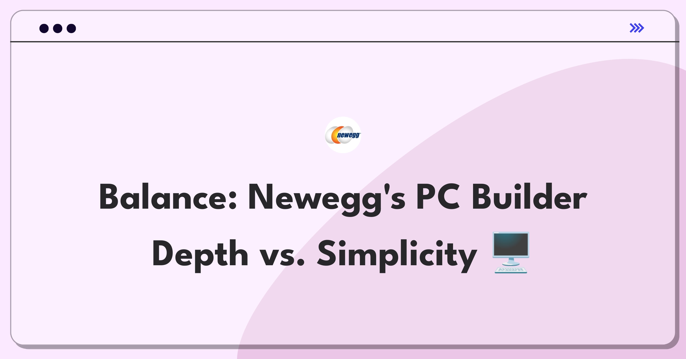 Product Management Trade-Off Question: Newegg PC builder tool expansion versus interface simplification for different user segments