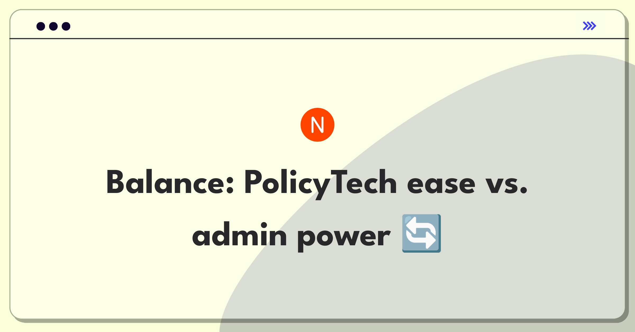 Product Management Trade-Off Question: NAVEX PolicyTech user-friendliness versus administrative control dilemma