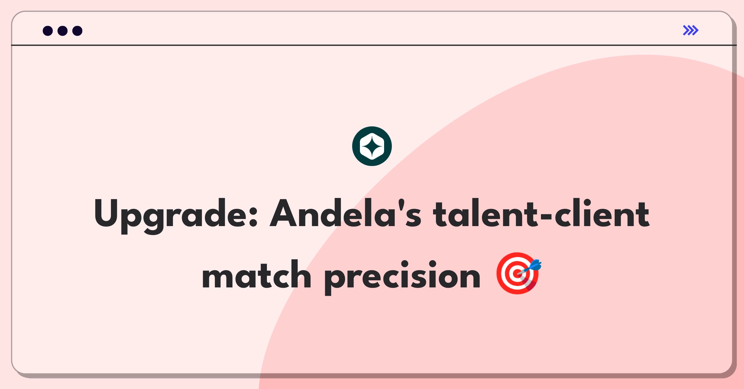 Product Management Improvement Question: Enhancing Andela's talent matching algorithm for better client-talent pairing