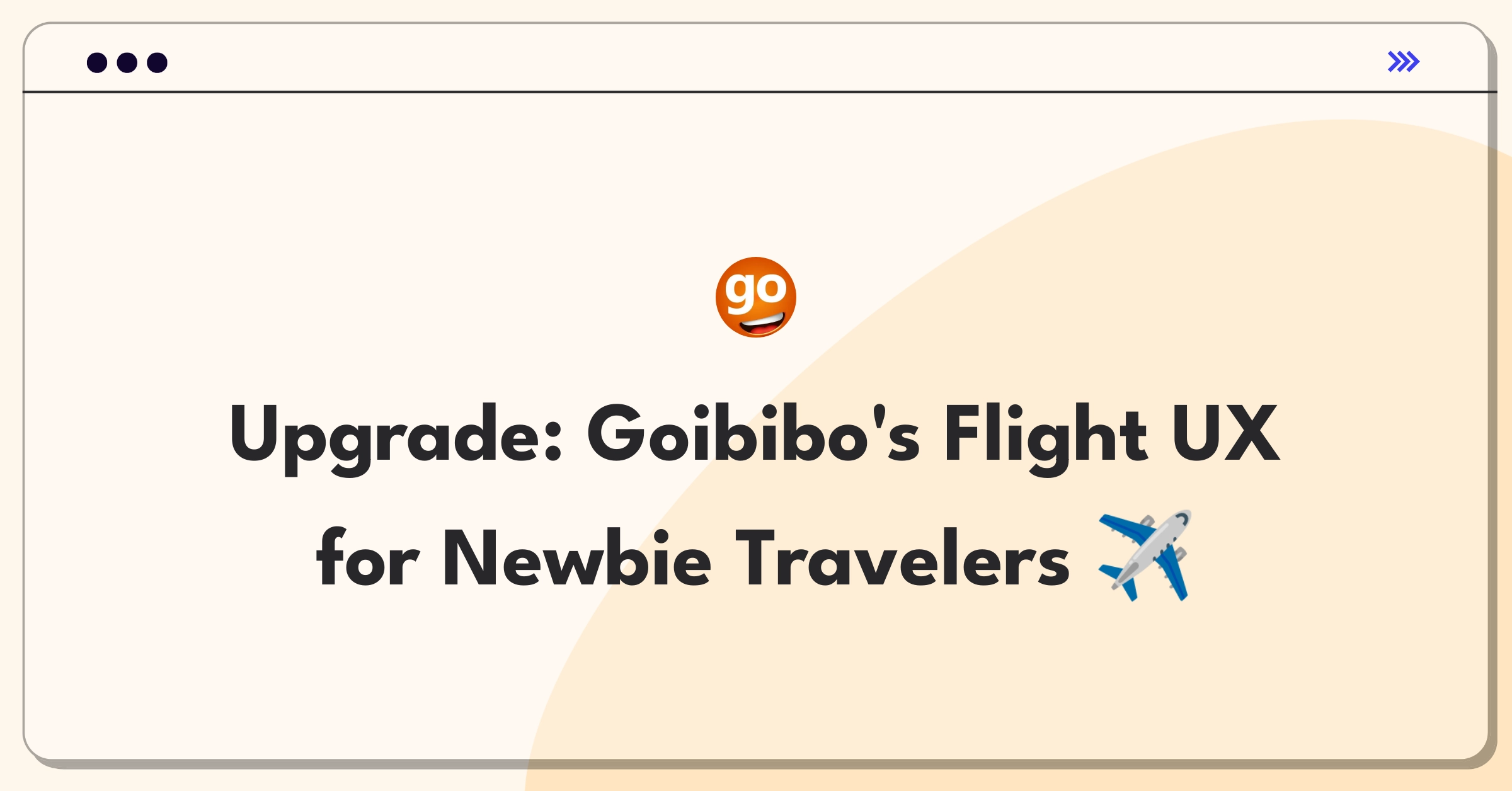 Product Management Improvement Question: Enhancing Goibibo's flight booking interface for first-time users