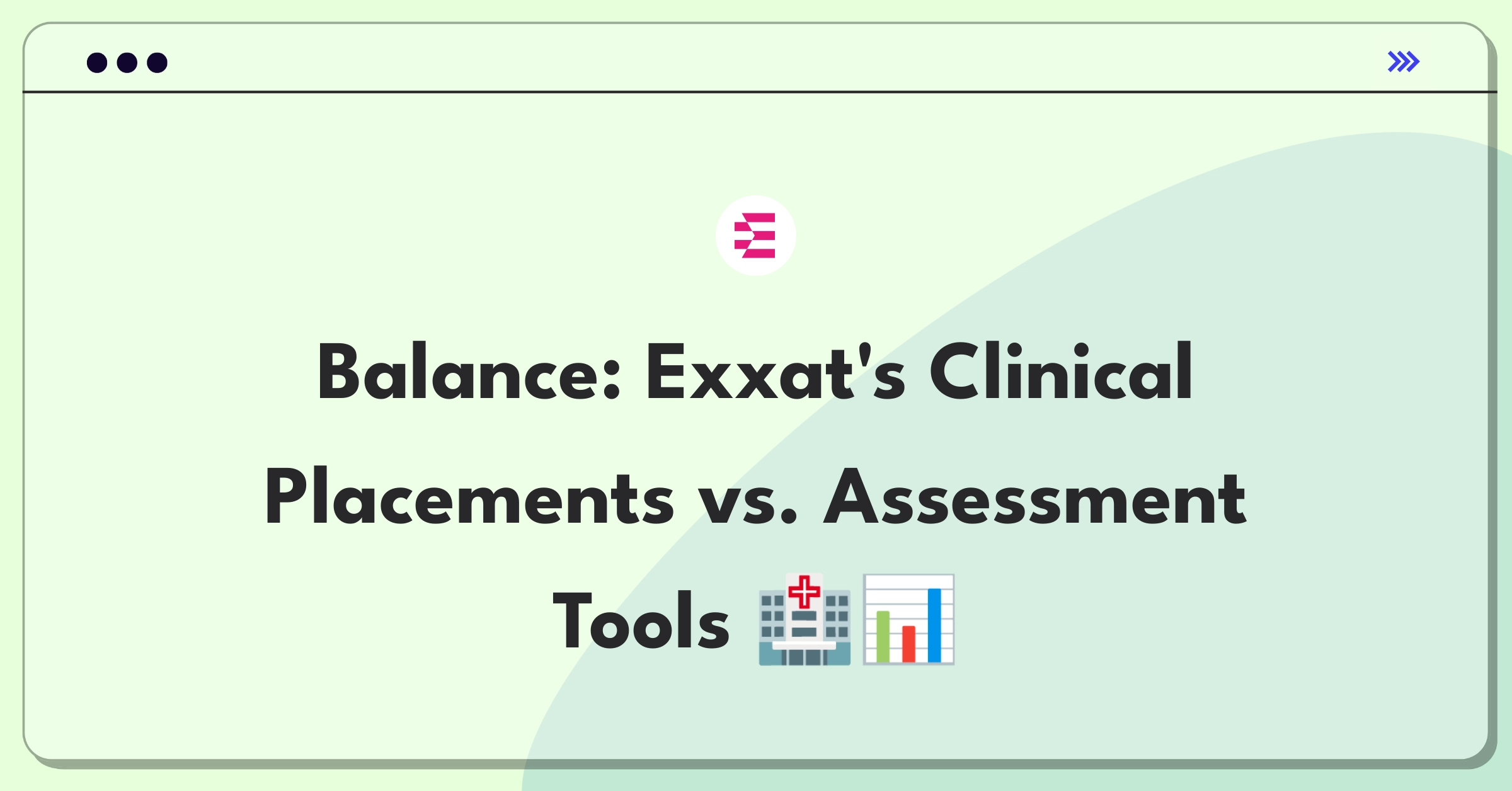 Product Management Trade-Off Question: Prioritizing clinical placement features versus student assessment tools for Exxat