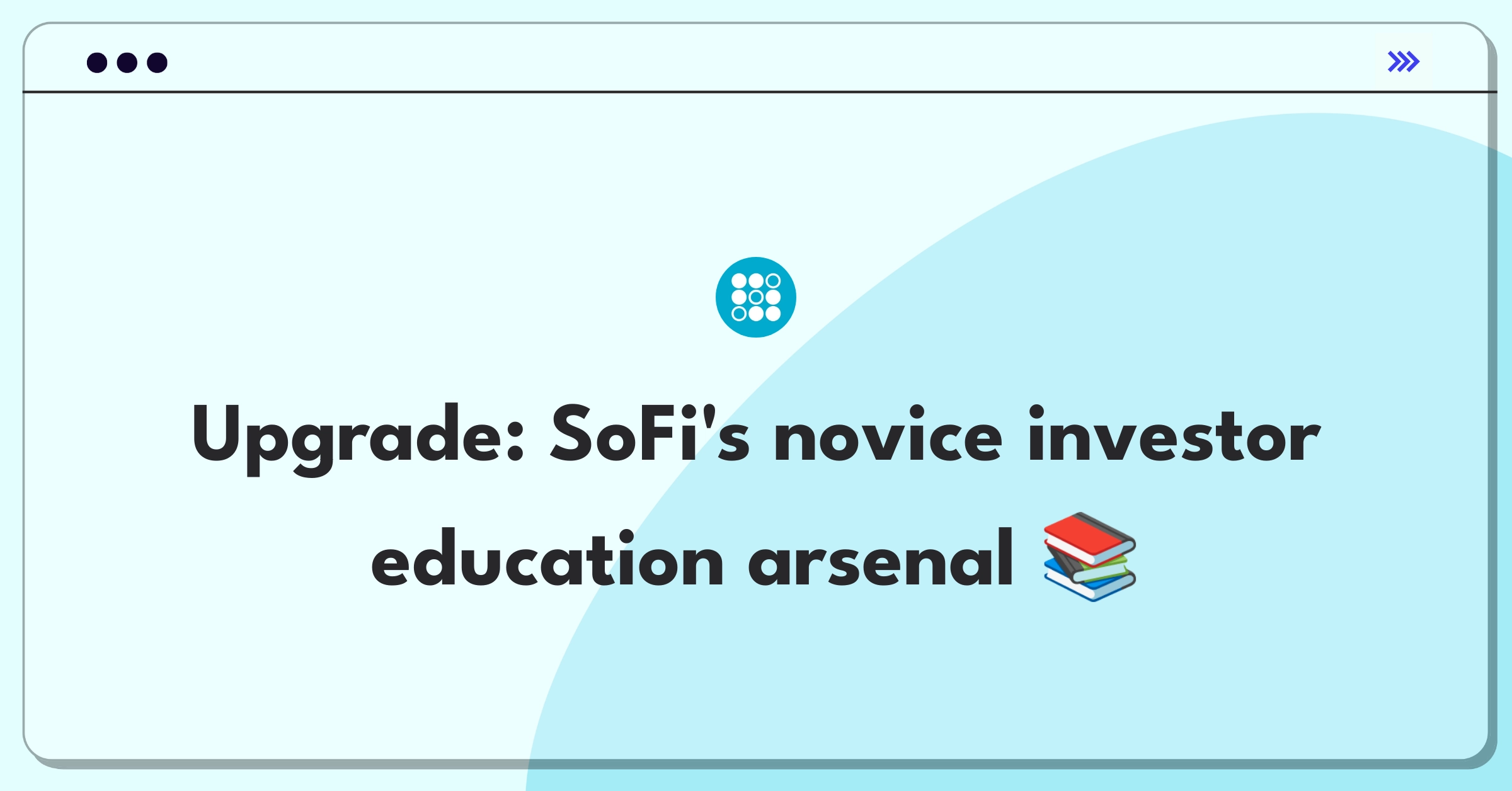 Product Management Improvement Question: Enhancing SoFi's investment platform features for novice investor education