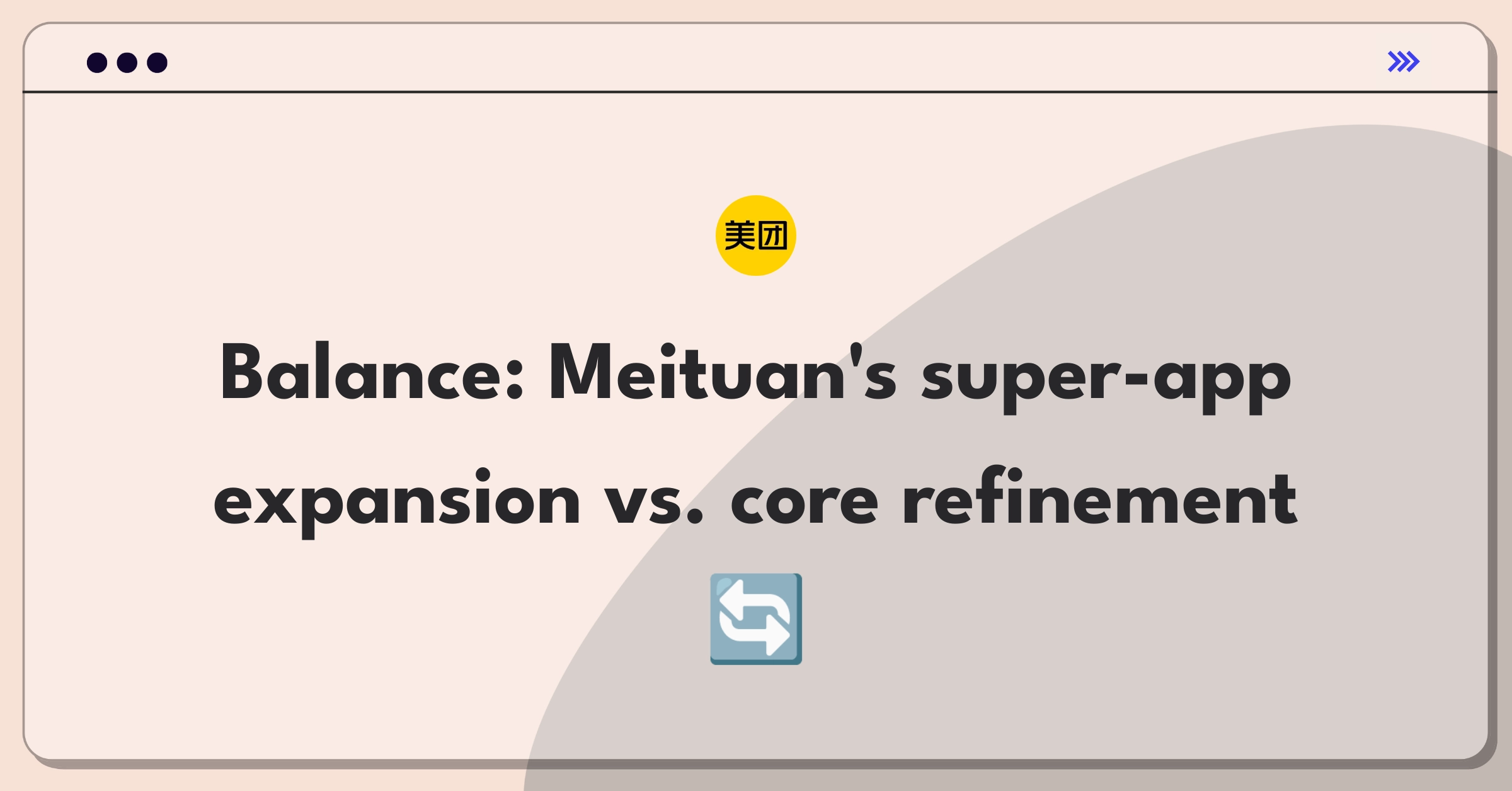 Product Management Strategy Question: Meituan service expansion versus core feature improvement tradeoff analysis