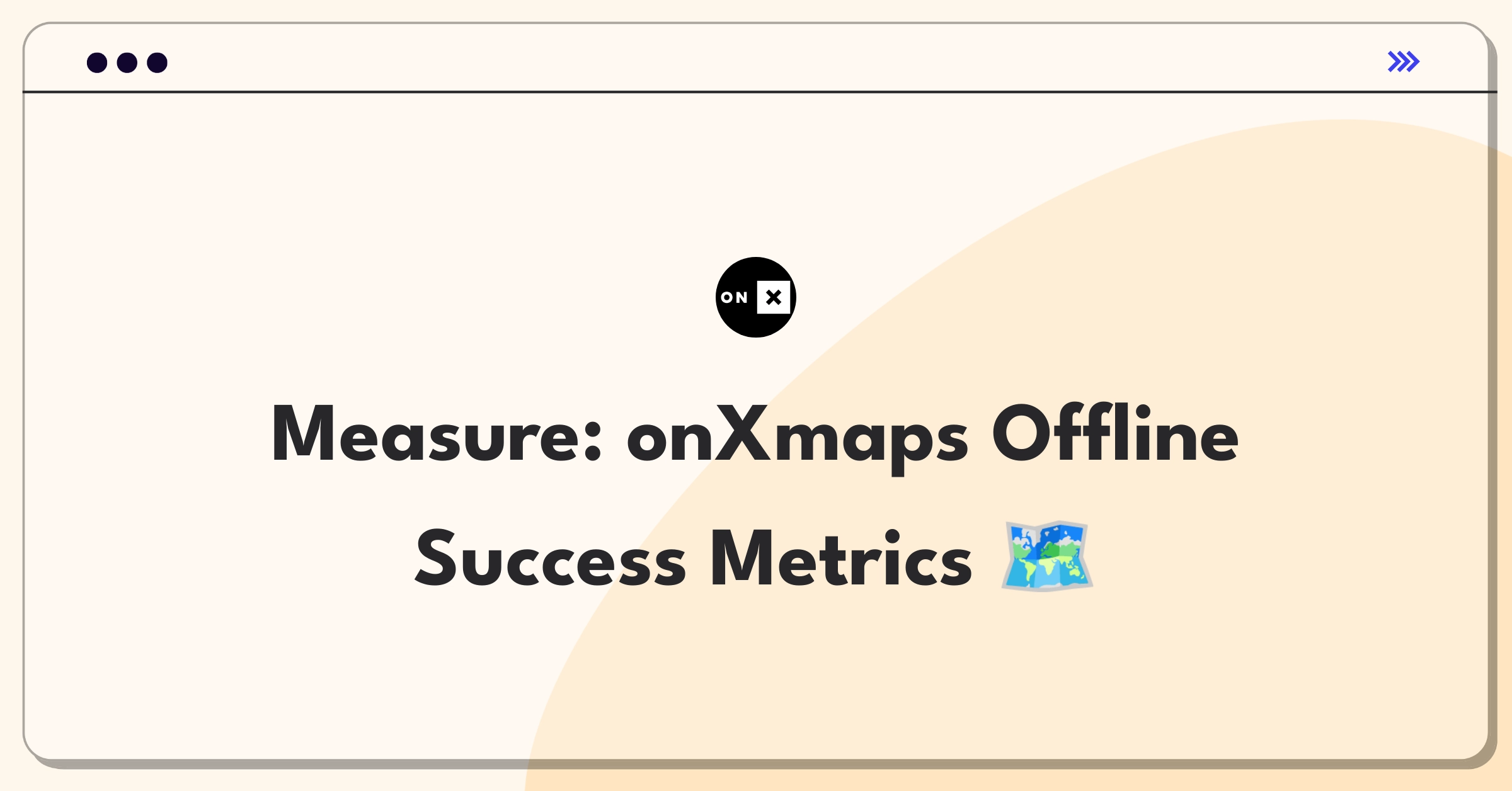 Product Management Metrics Question: Measuring success of onXmaps offline mapping feature