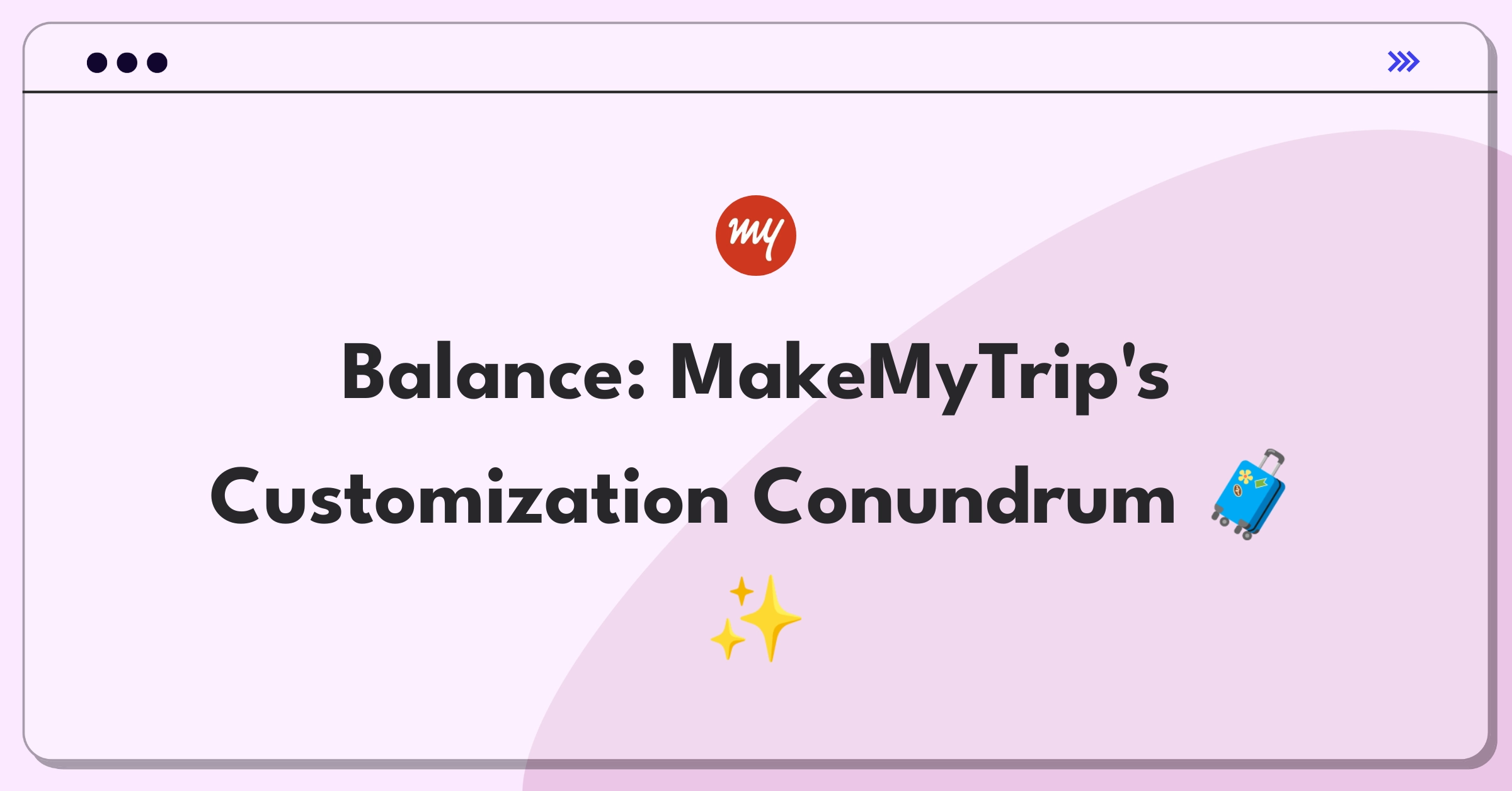 Product Management Trade-Off Question: MakeMyTrip holiday package customization vs. streamlined booking process