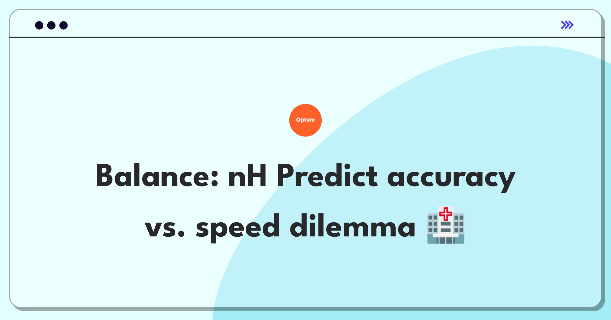 Product Management Trade-Off Question: Balancing prediction accuracy and real-time decision support in healthcare analytics