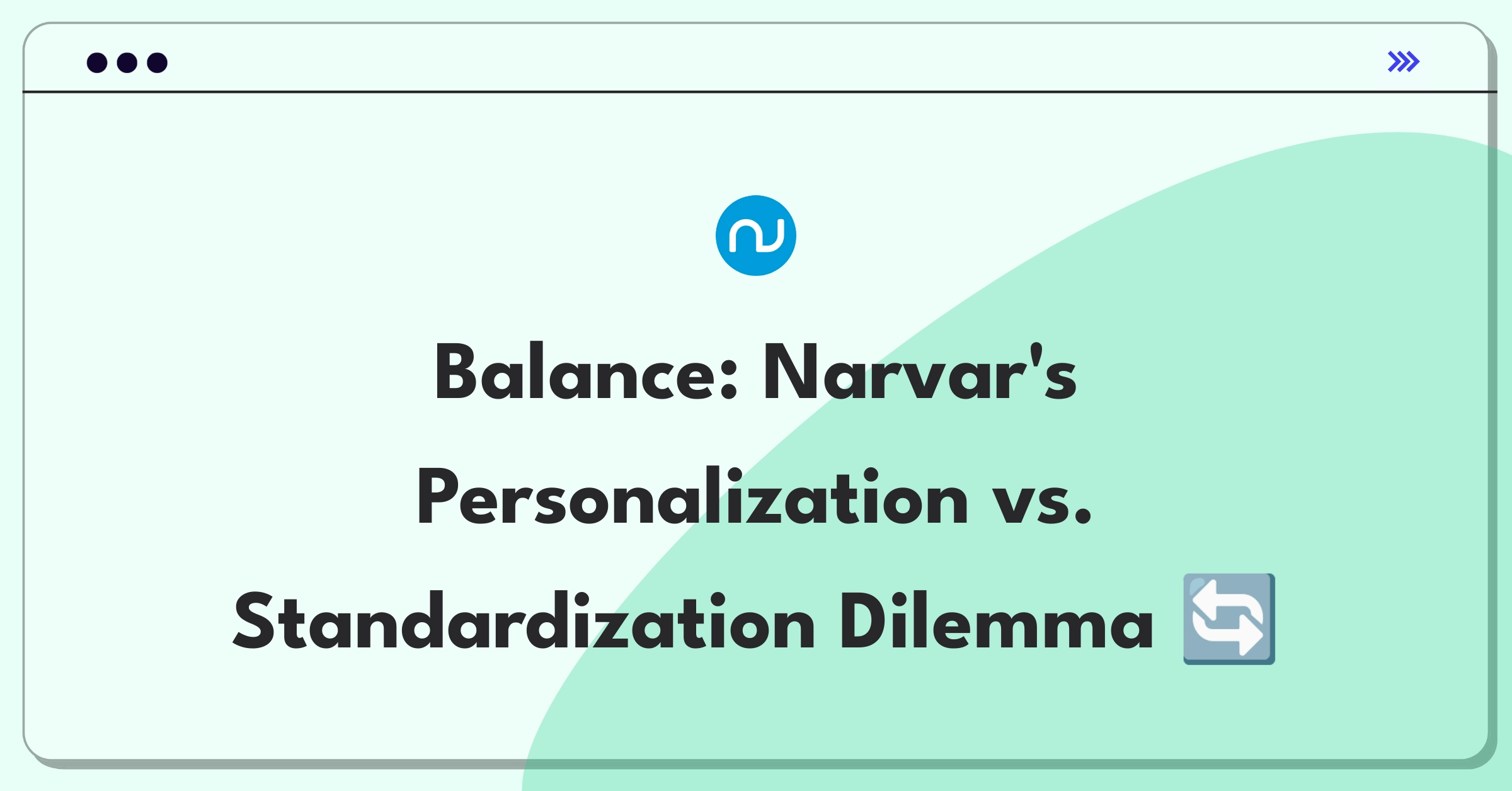 Product Management Trade-Off Question: Balancing personalization and standardization in Narvar's post-purchase communication tools