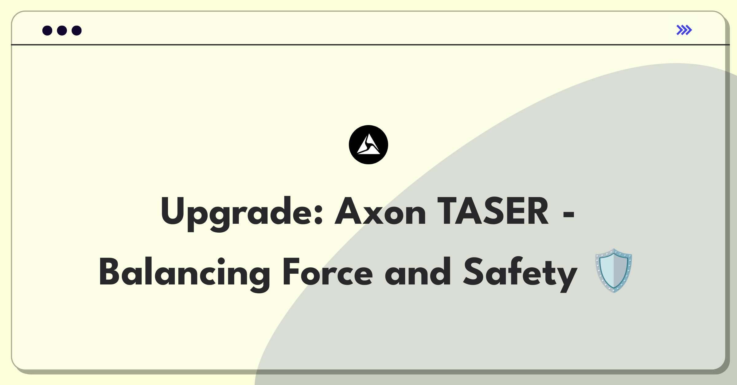 Product Management Improvement Question: Redesigning Axon TASER for enhanced effectiveness and safety in law enforcement