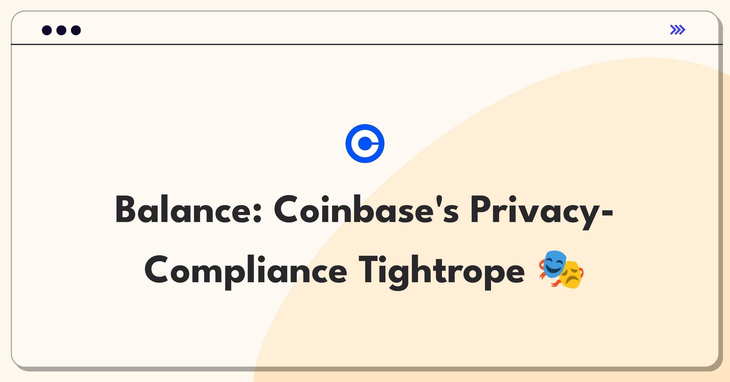 Product Management Trade-off Question: Balancing user privacy and regulatory compliance for Coinbase cryptocurrency exchange