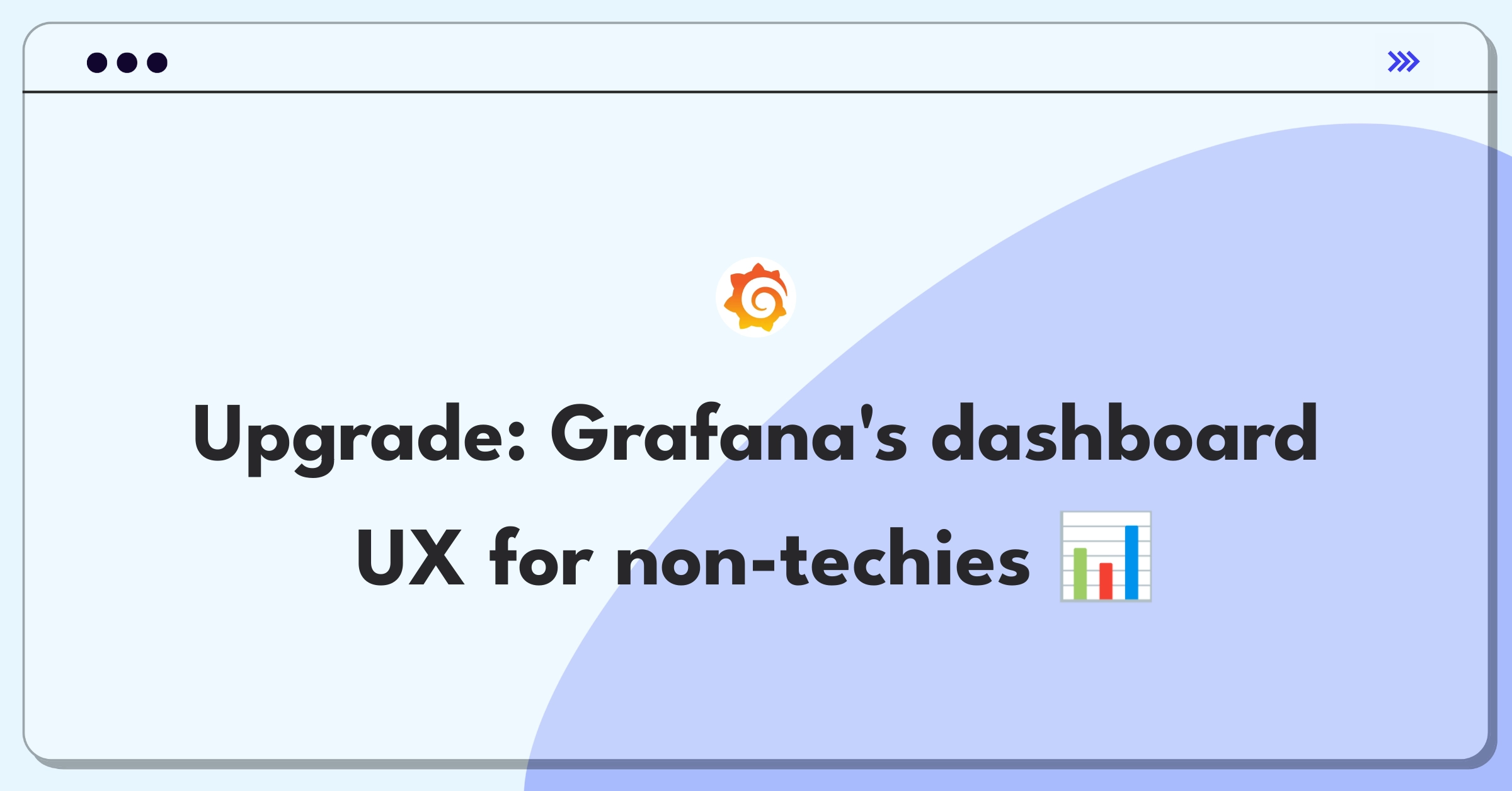 Product Management Improvement Question: Enhancing Grafana dashboard creation for non-technical users