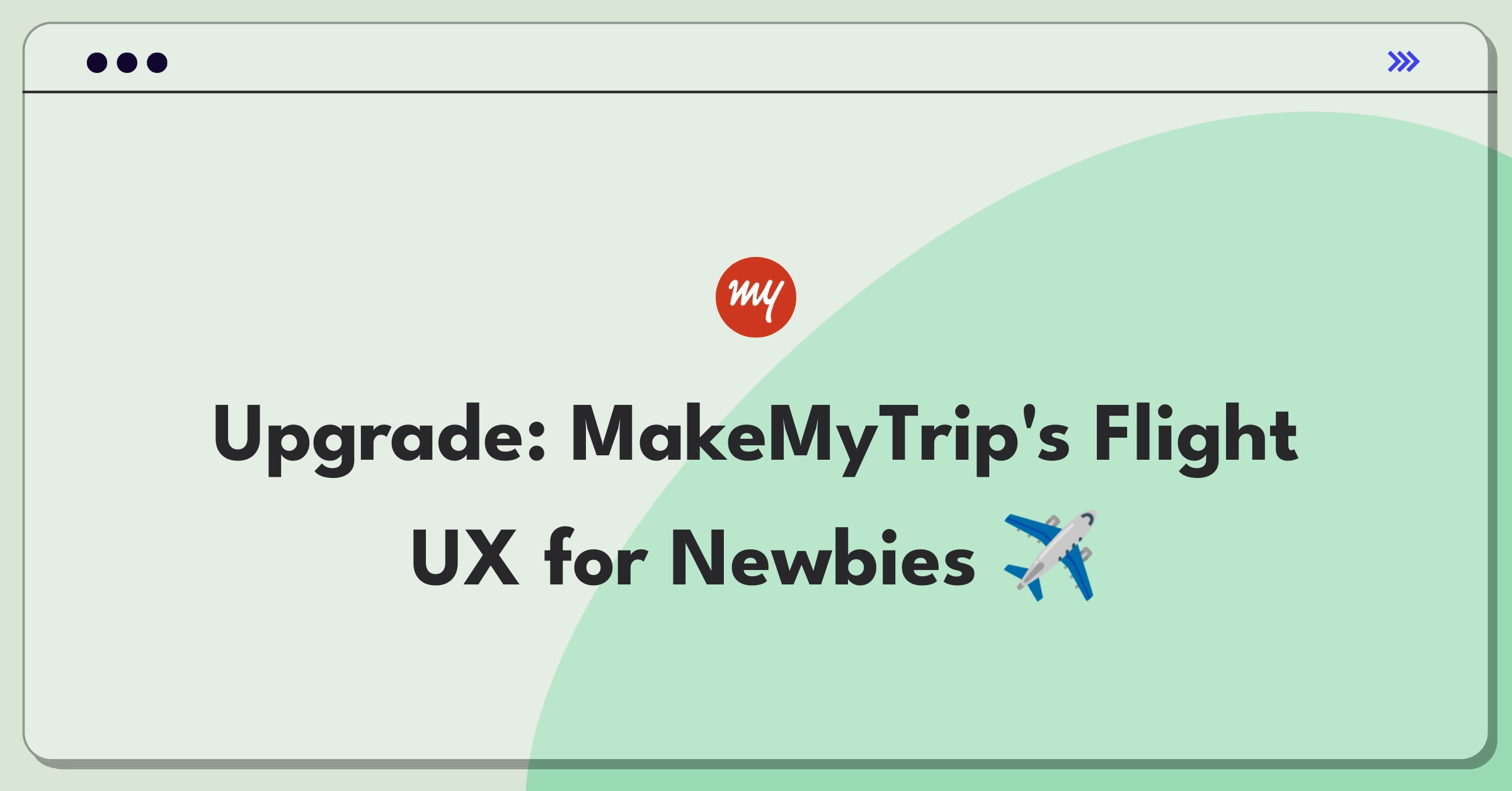 Product Management Improvement Question: Enhancing MakeMyTrip's flight booking interface for first-time users