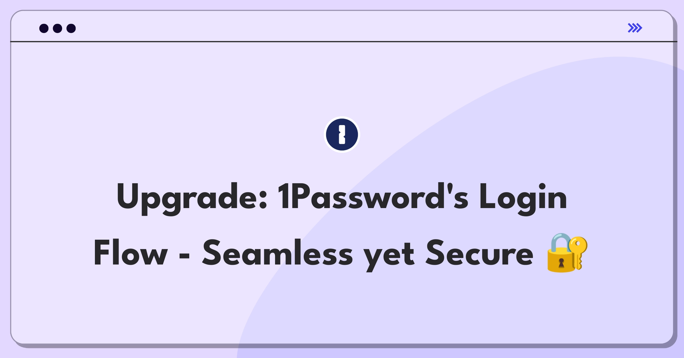 Product Management Improvement Question: Streamlining 1Password's browser extension login process for enhanced user experience