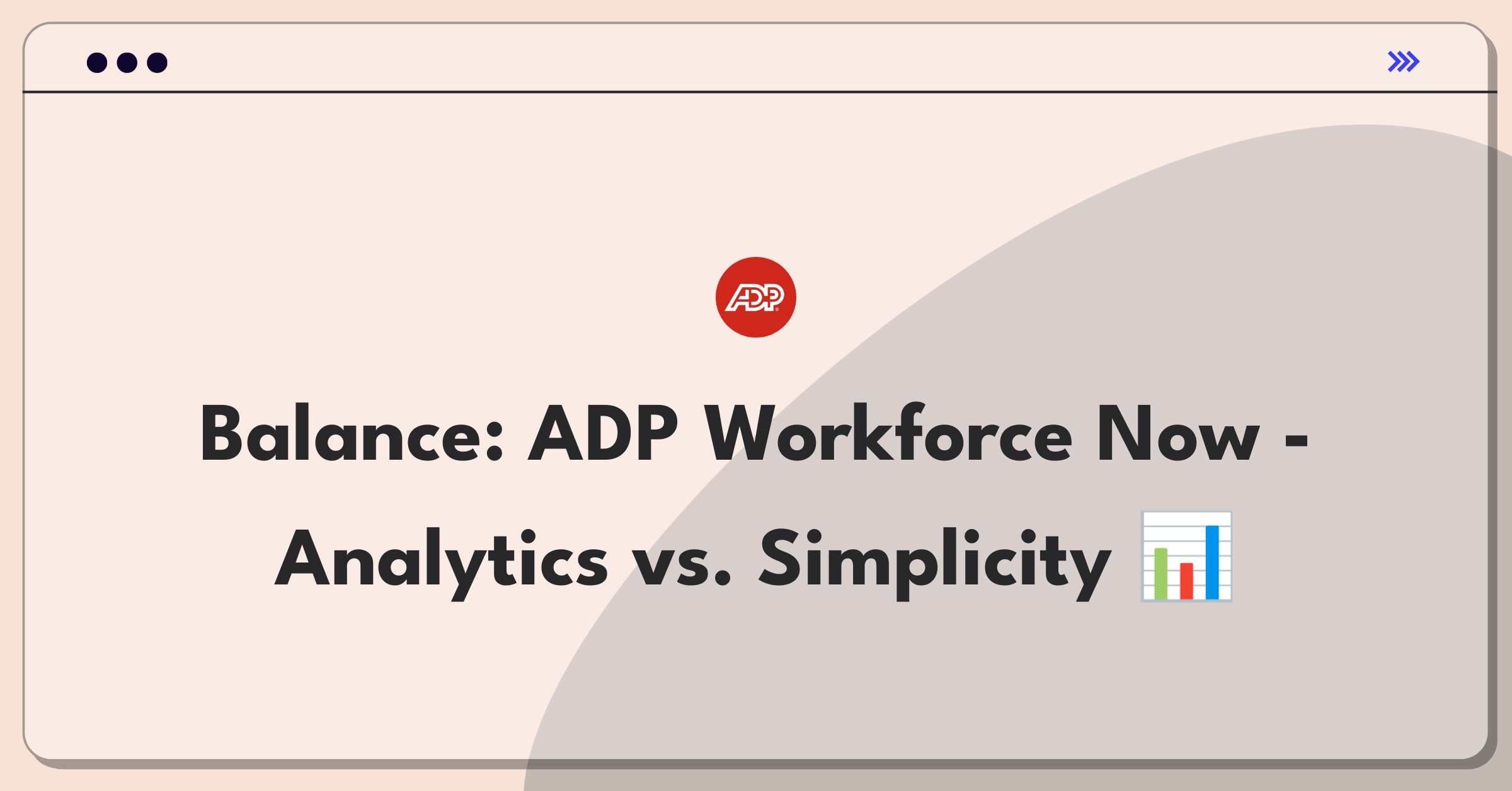 Product Management Trade-Off Question: ADP Workforce Now platform balancing advanced analytics with user interface simplification