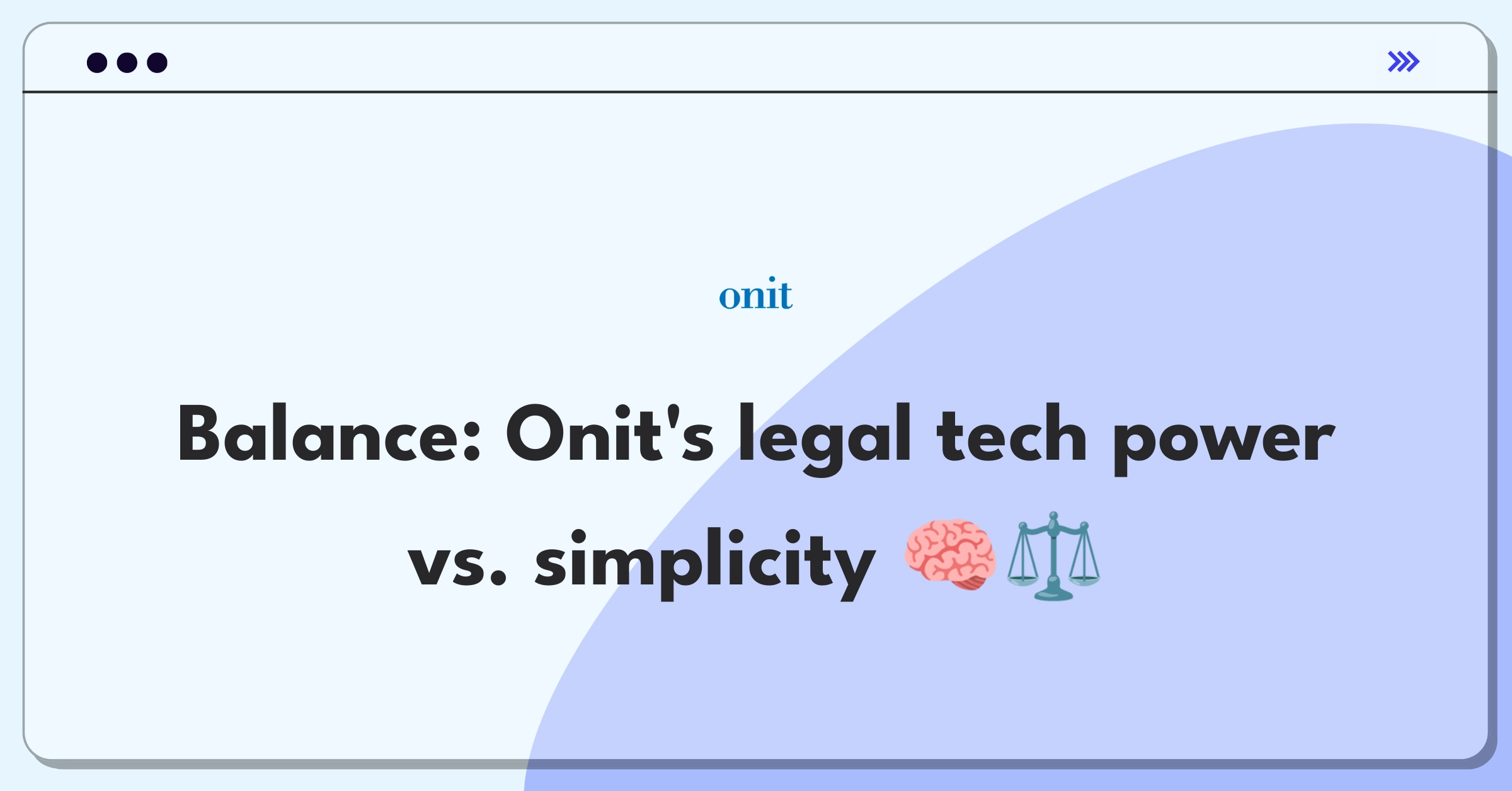 Product Management Trade-Off Question: Balancing advanced features and user interface simplification for Onit's legal management platform