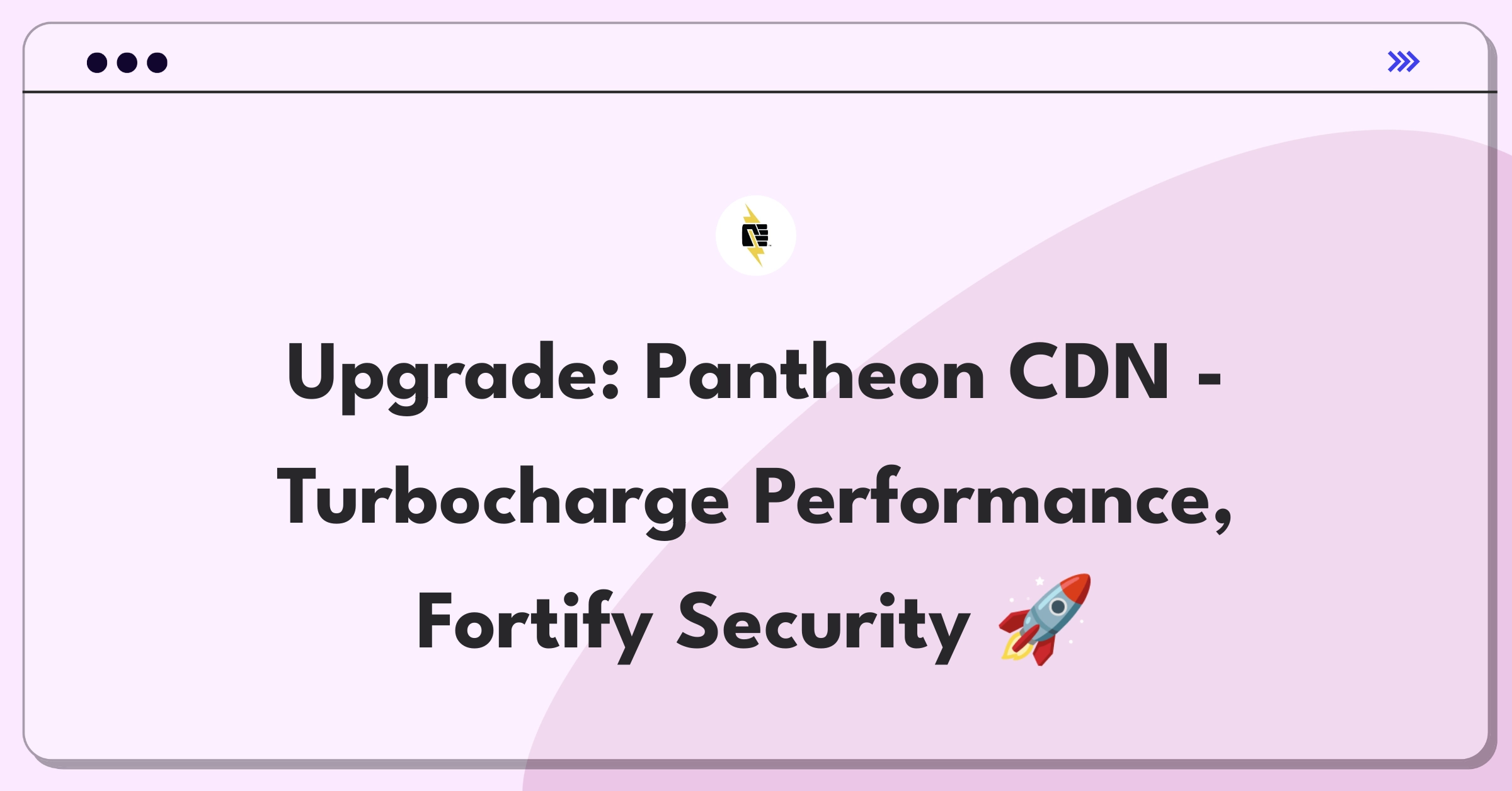 Product Management Improvement Question: Enhancing Pantheon's Global CDN for better website performance and security