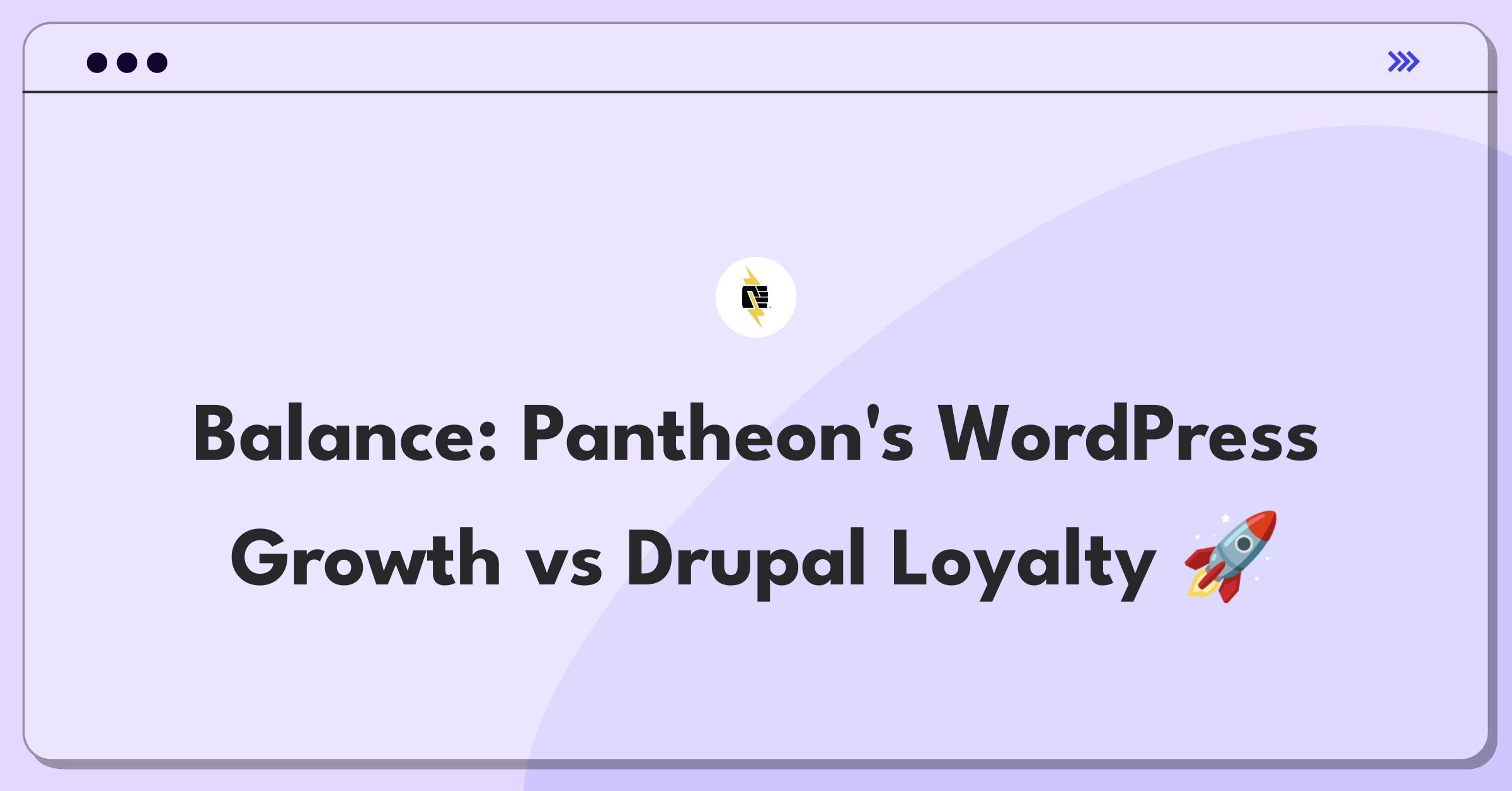 Product Management Trade-Off Question: Pantheon's strategic decision between WordPress expansion and Drupal focus