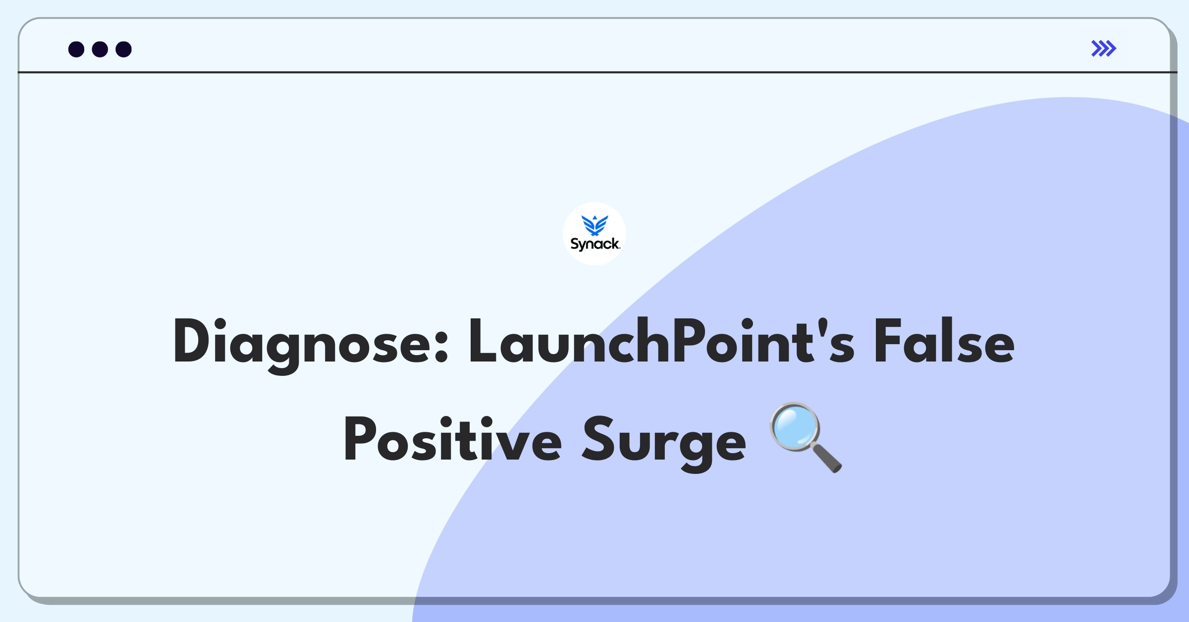 Product Management Root Cause Analysis Question: Investigating sudden increase in false positives on a cybersecurity platform