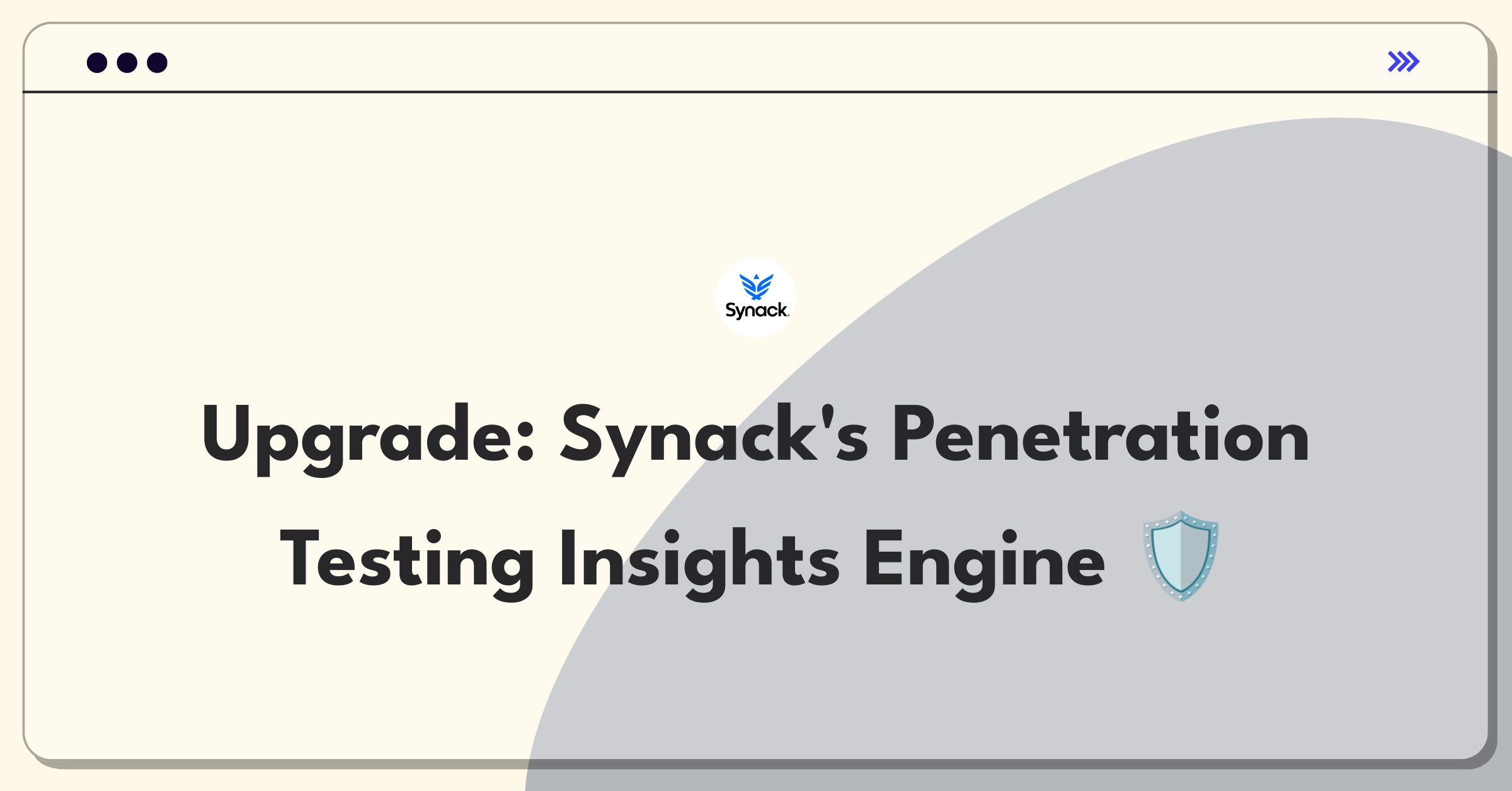 Product Management Improvement Question: Enhancing Synack's crowdsourced penetration testing platform for actionable insights