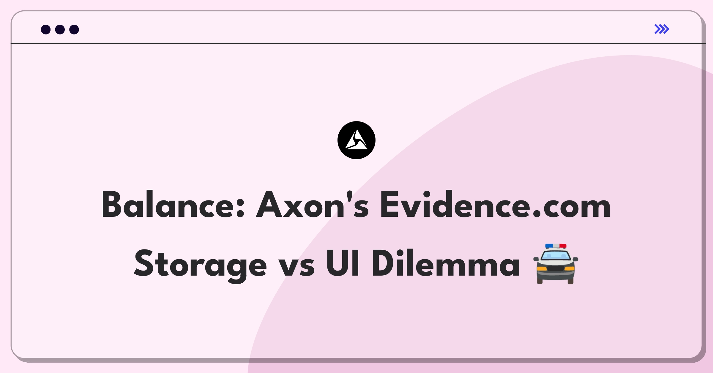 Product Management Trade-Off Question: Prioritizing storage capacity or UI improvements for Axon's Evidence.com platform