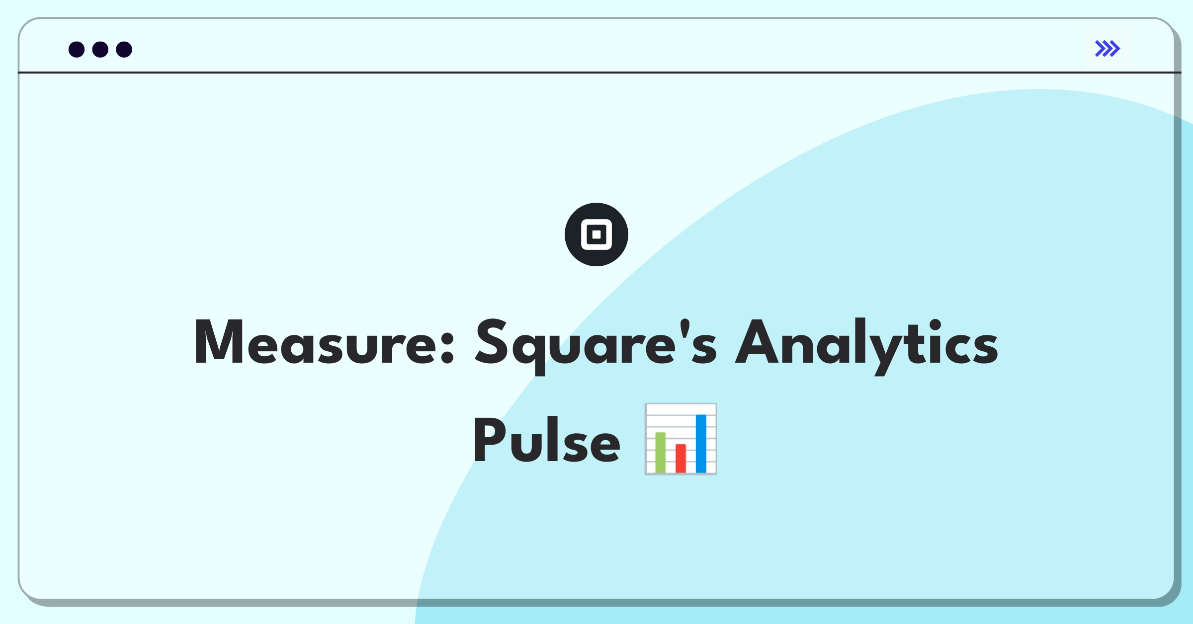 Product Management Success Metrics Question: Evaluating Square's business analytics tools performance